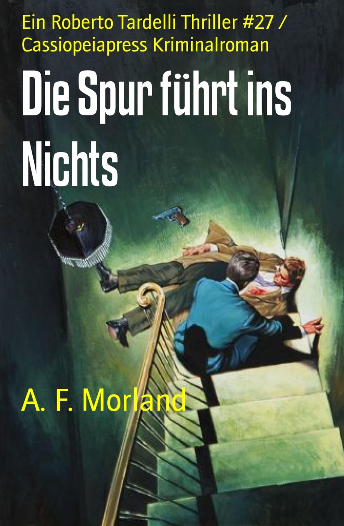 Die Spur führt ins Nichts: Ein Roberto Tardelli Thriller #27 / Cassiopeiapress Kriminalroman