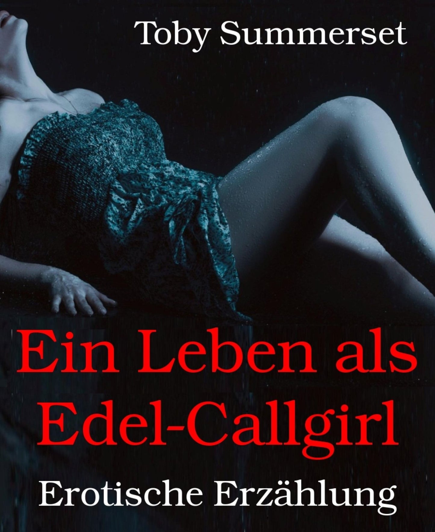 Ein Leben als Edel-Callgirl: Erotische Erzählung