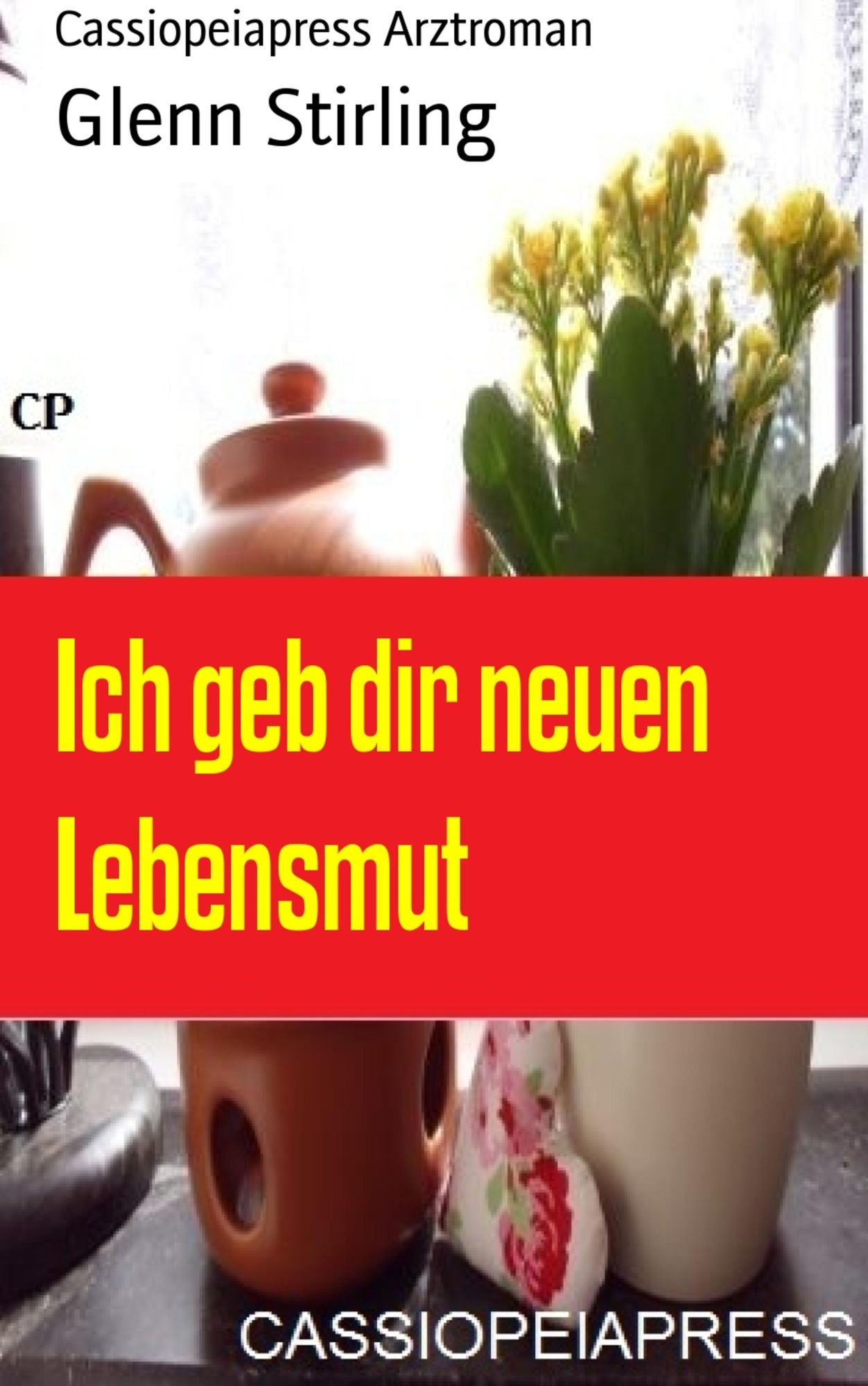 Ich geb dir neuen Lebensmut: Cassiopeiapress Arztroman