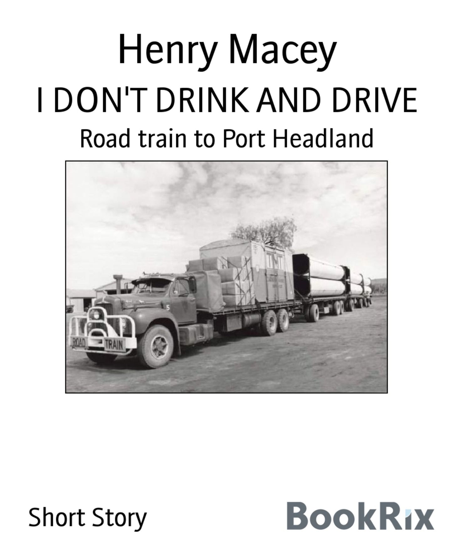 I DON'T DRINK AND DRIVE: Road train to Port Headland