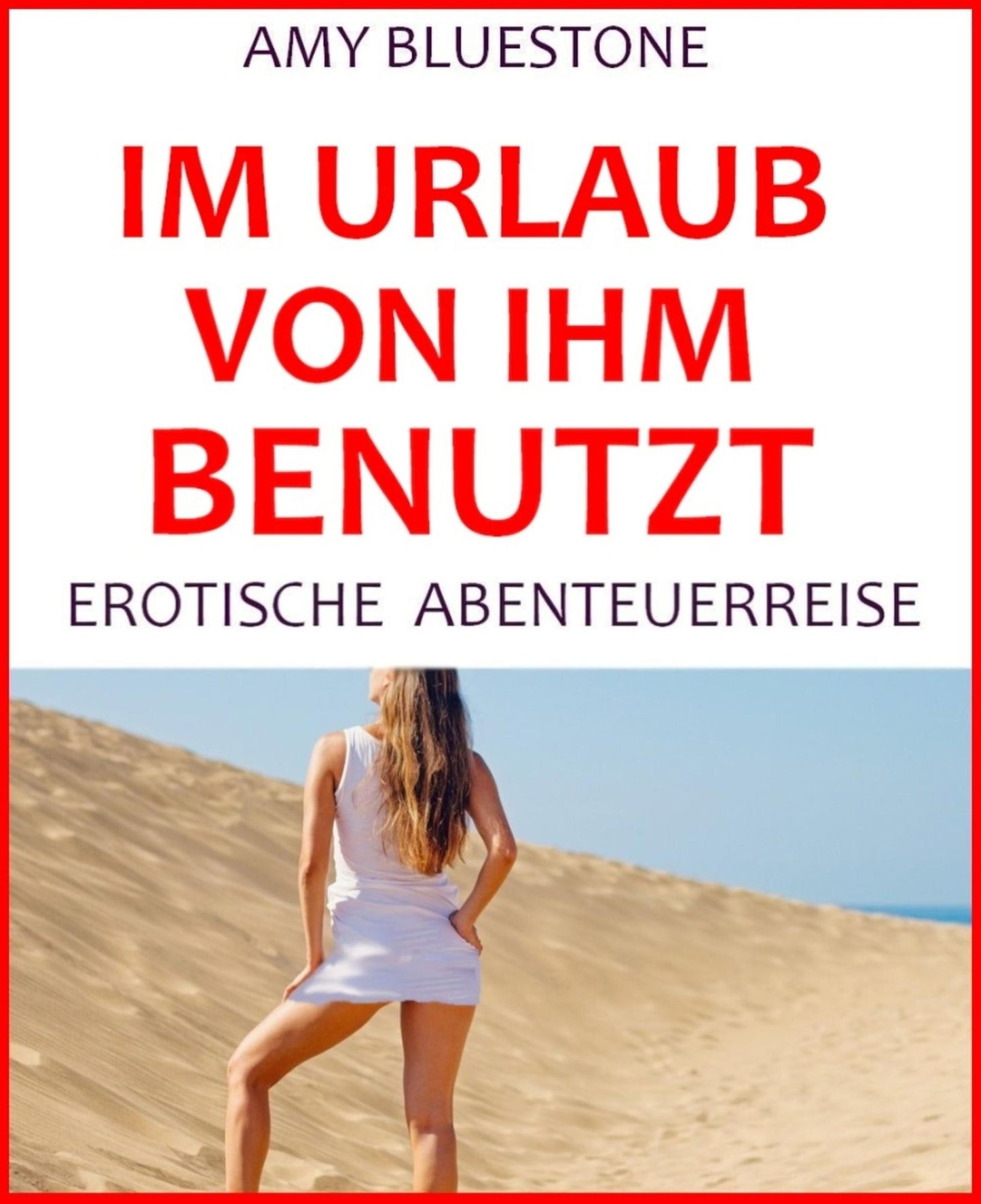 Im Urlaub von ihm benutzt: Erotische Abenteuerreise