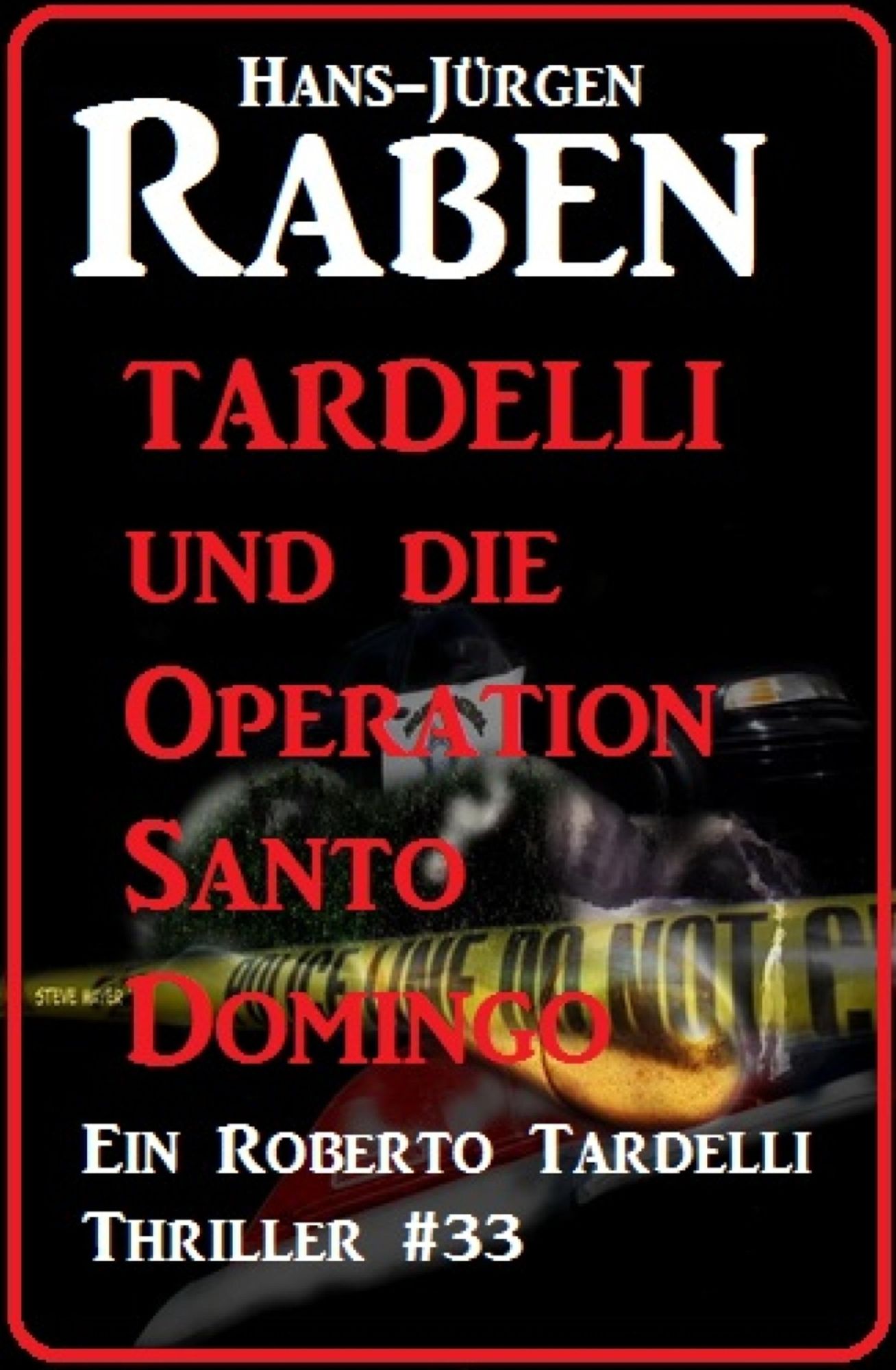 Tardelli und die Operation Santo Domingo: Ein Roberto Tardelli Thriller #33