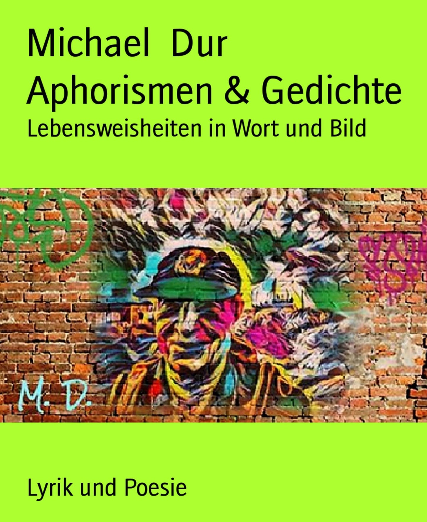 Aphorismen & Gedichte: Lebensweisheiten in Wort und Bild
