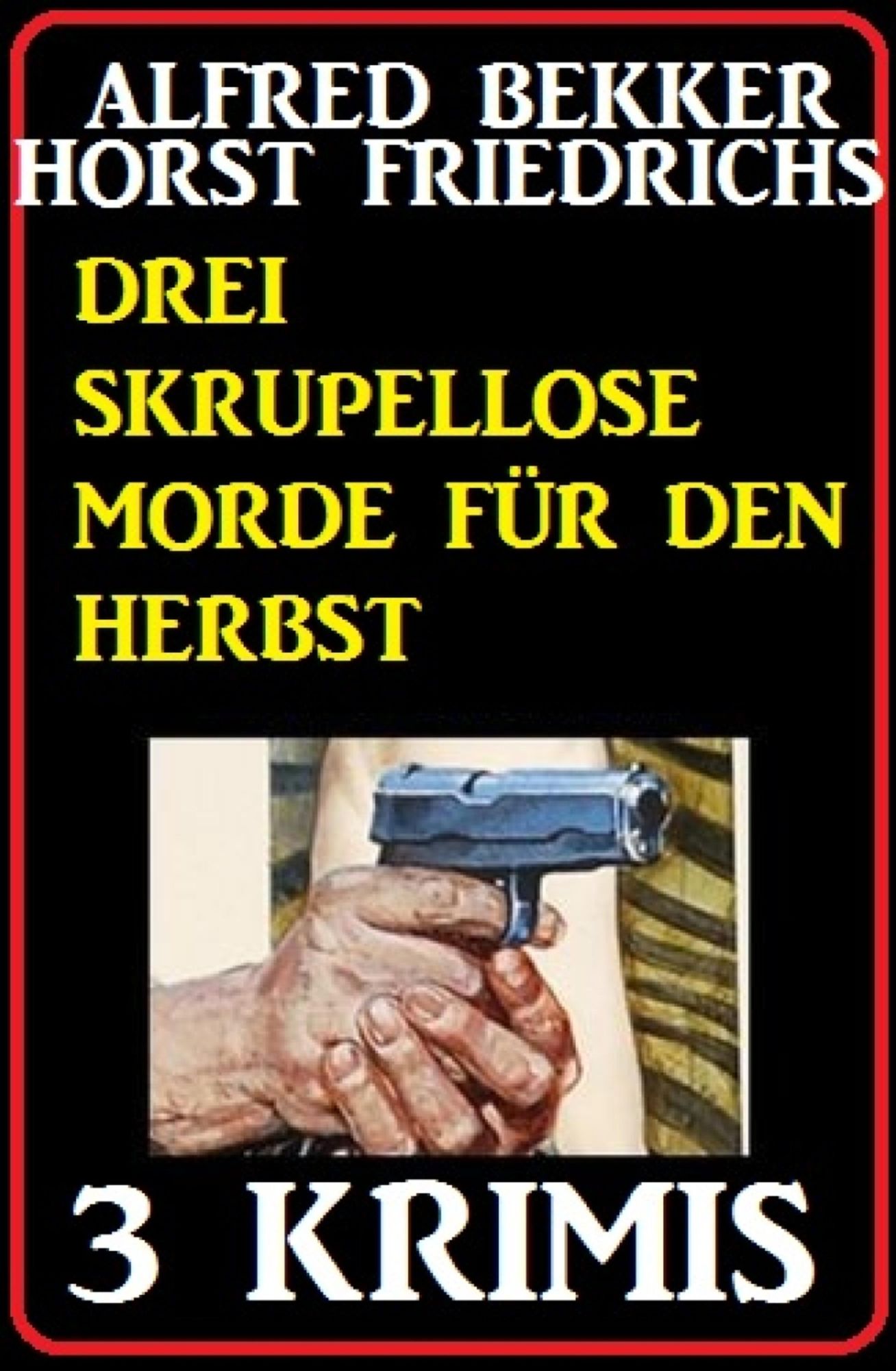 Drei Skrupellose Morde für den Herbst - 3 Krimis: Cassiopeiapress Sammelband