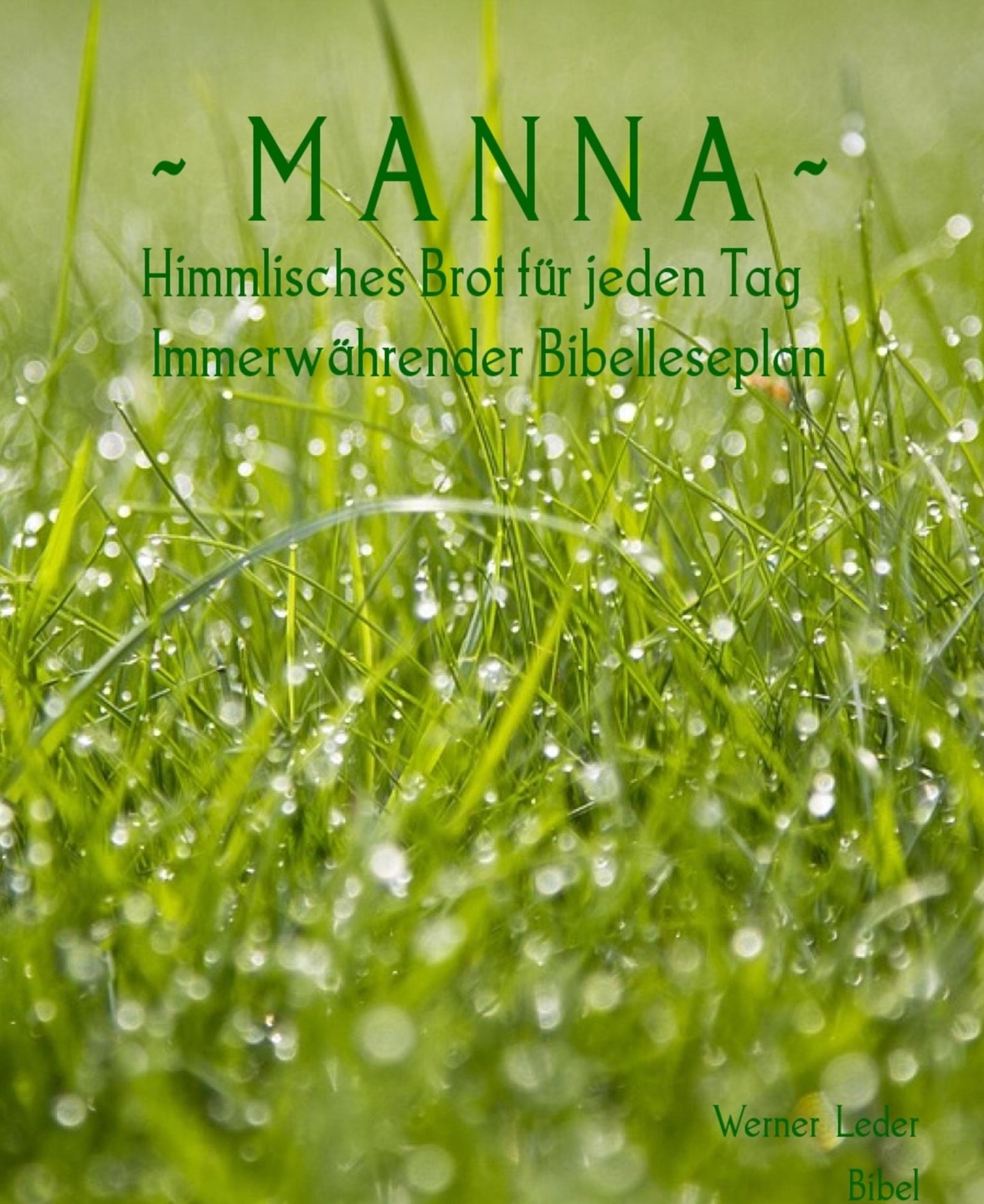 ~ M A N N A ~: Himmlisches Brot für jeden Tag Immerwährender Bibelleseplan