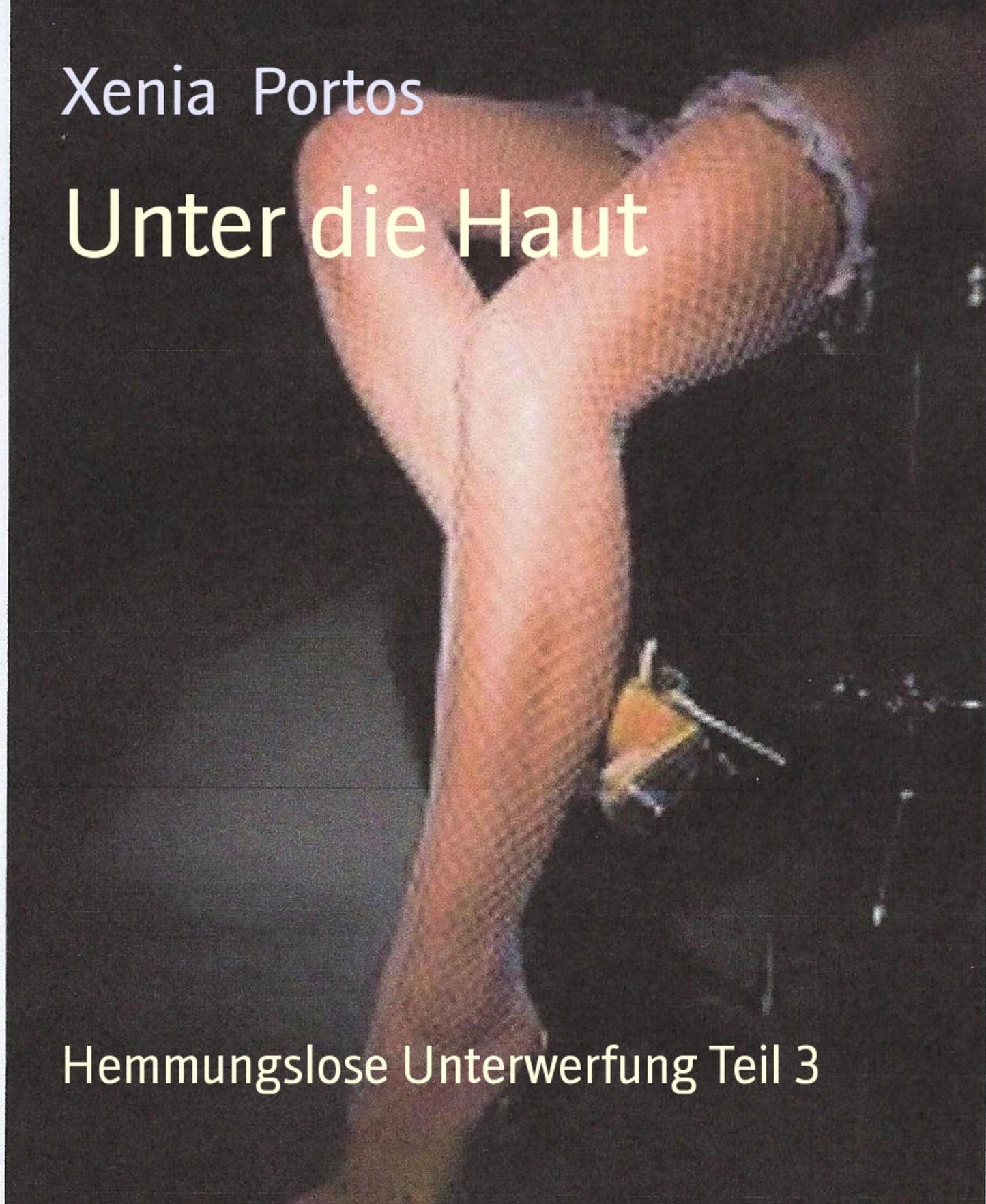Unter die Haut: Hemmungslose Unterwerfung Teil 3