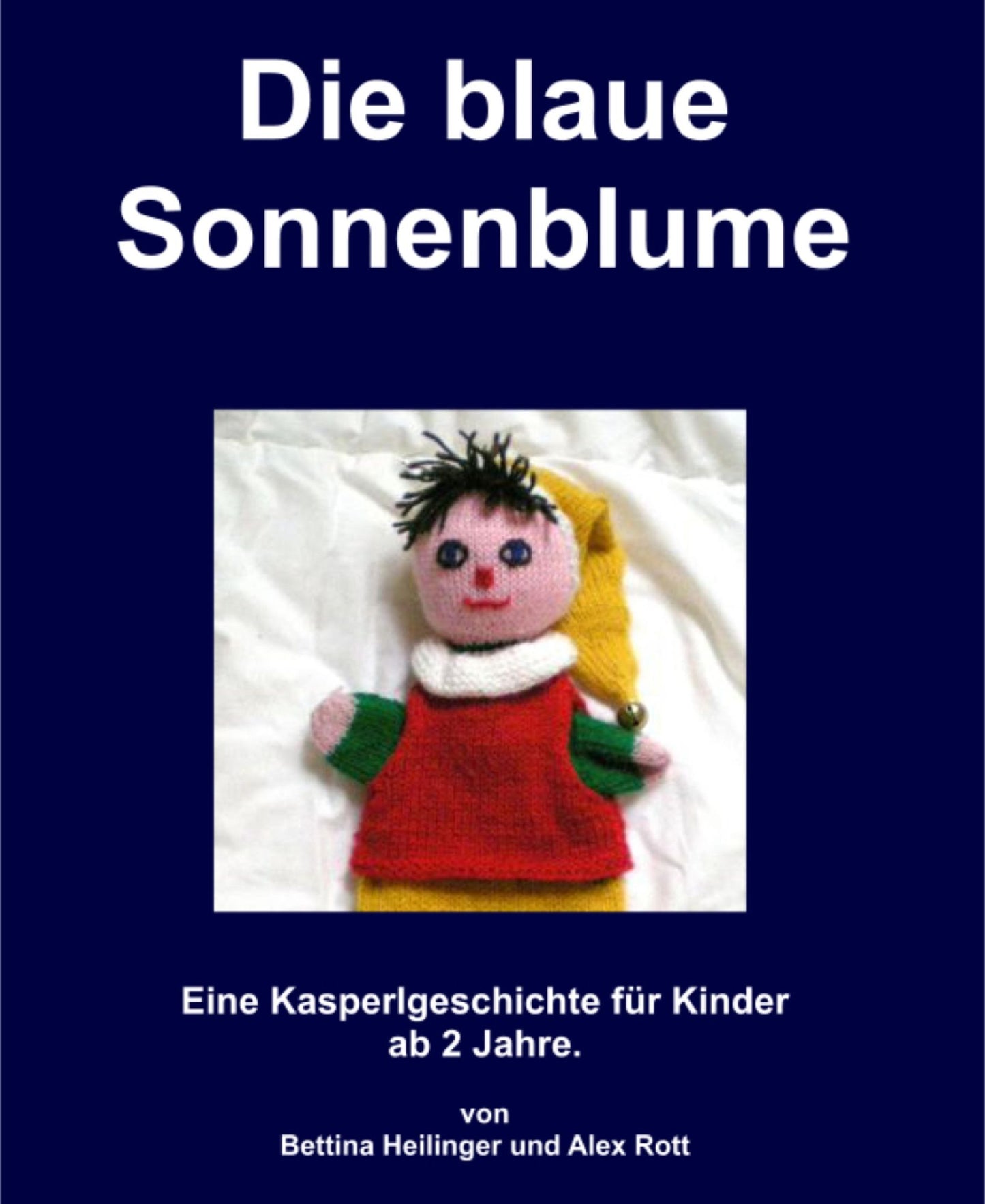 Die blaue Sonnenblume: Eine Kasperlgeschichte für Kinder ab 2 Jahre.