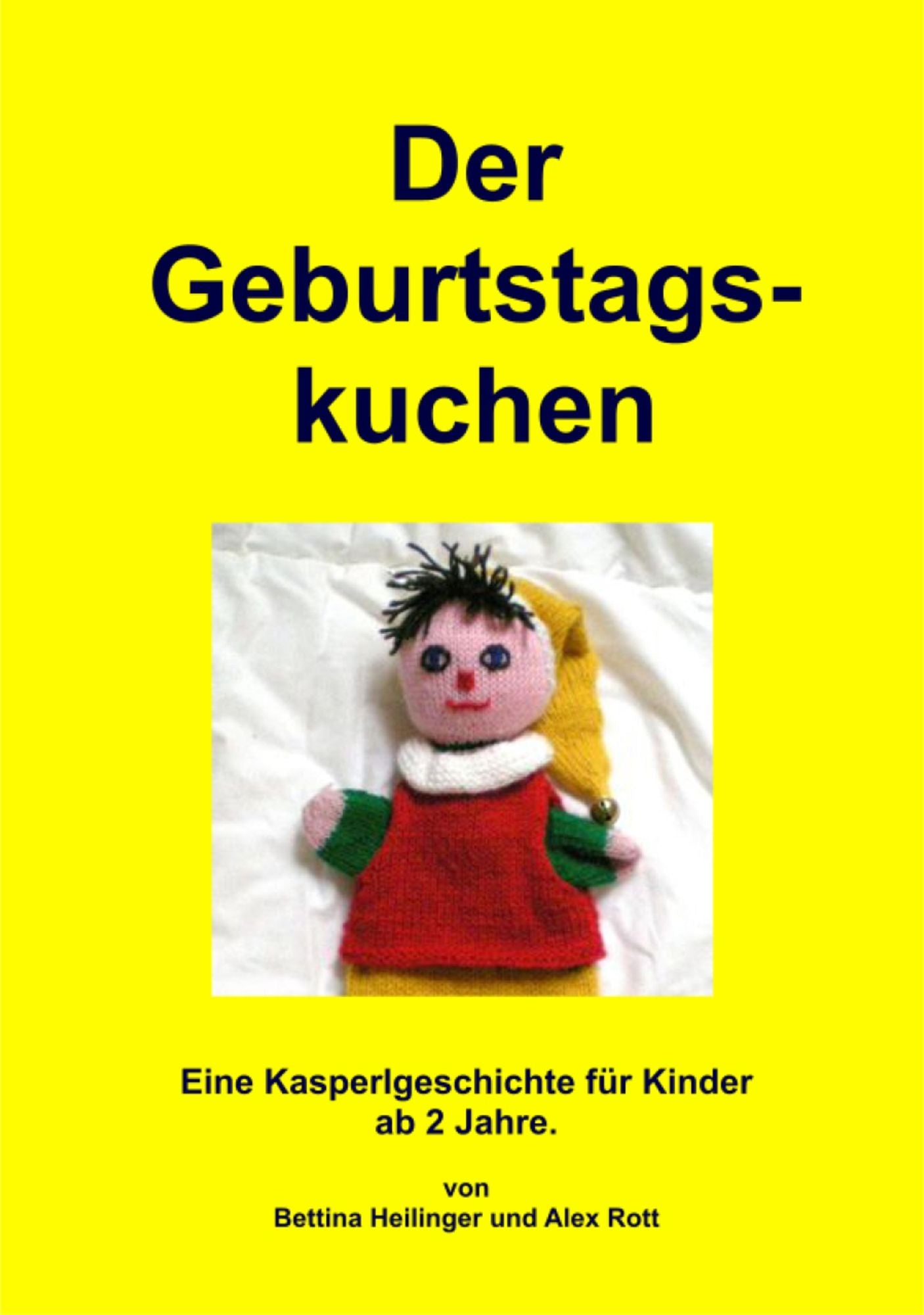 Der Geburtstagskuchen: Eine Kasperlgeschichte für Kinder ab 2 Jahre.