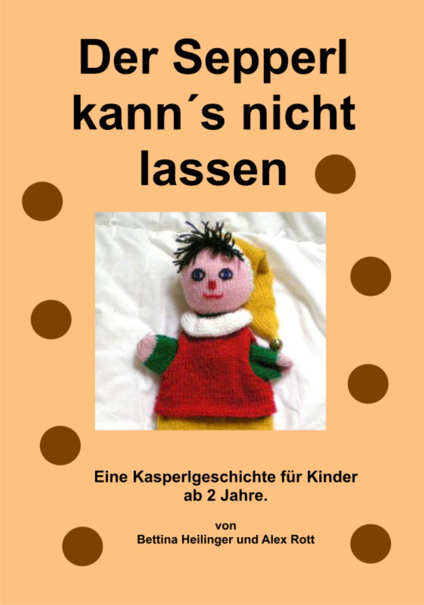 Der Sepperl kann's nicht lassen: Eine Kasperlgeschichte für Kinder ab 2