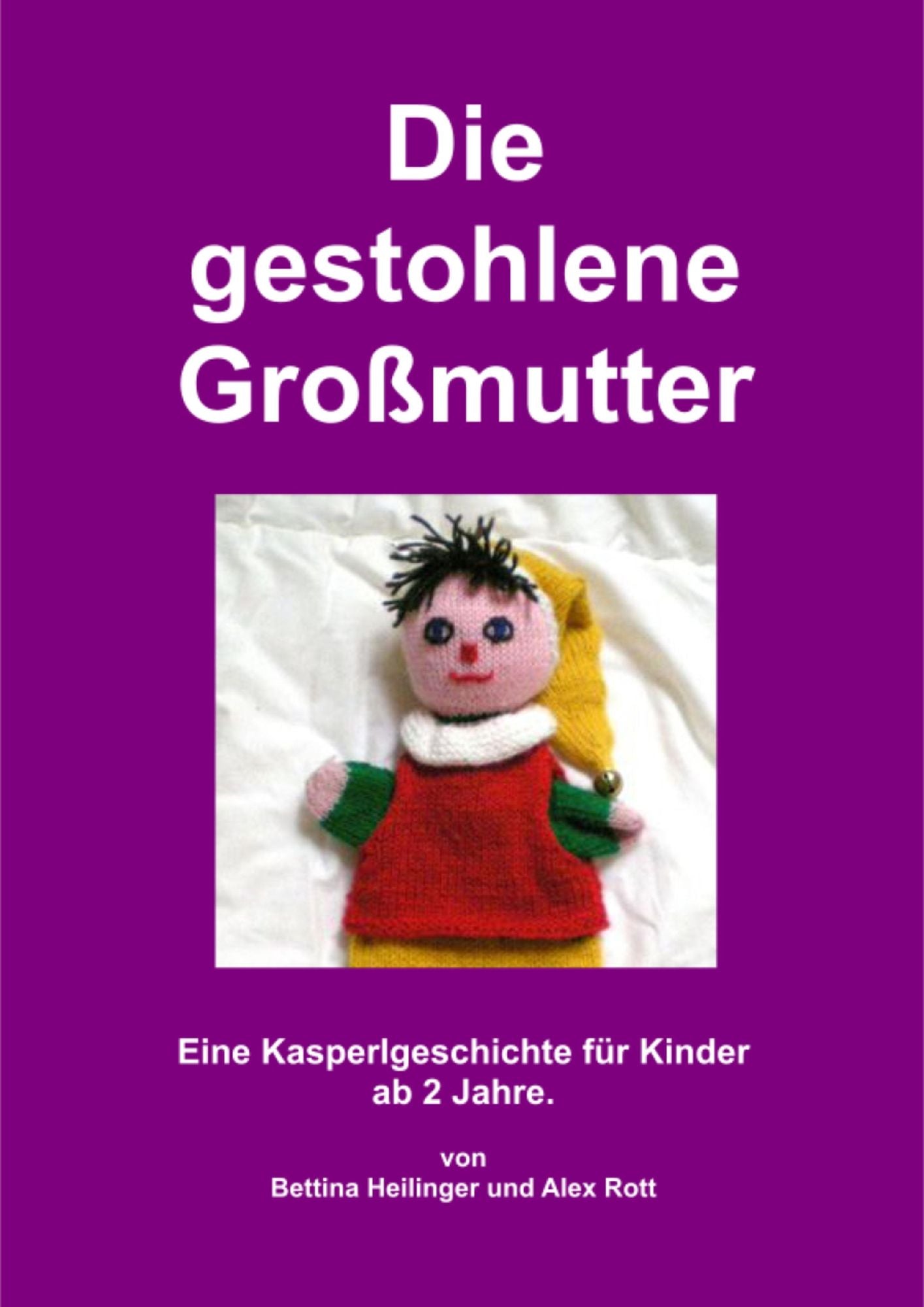 Die gestohlene Großmutter: Eine Kasperlgeschichte für Kinder ab 2