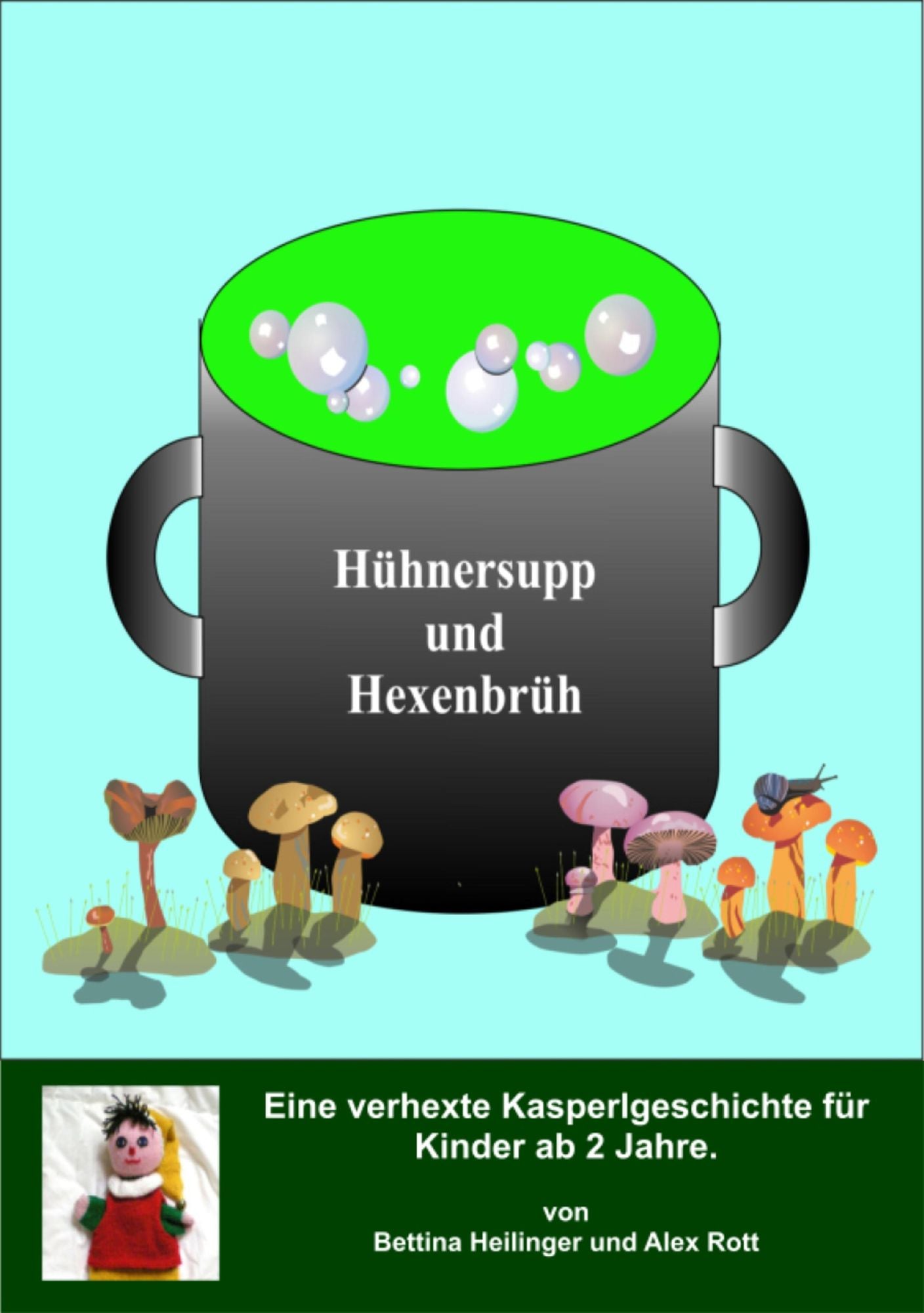 Hühnersupp und Hexenbrüh!: Eine Kasperlgeschichte für Kinder ab 2