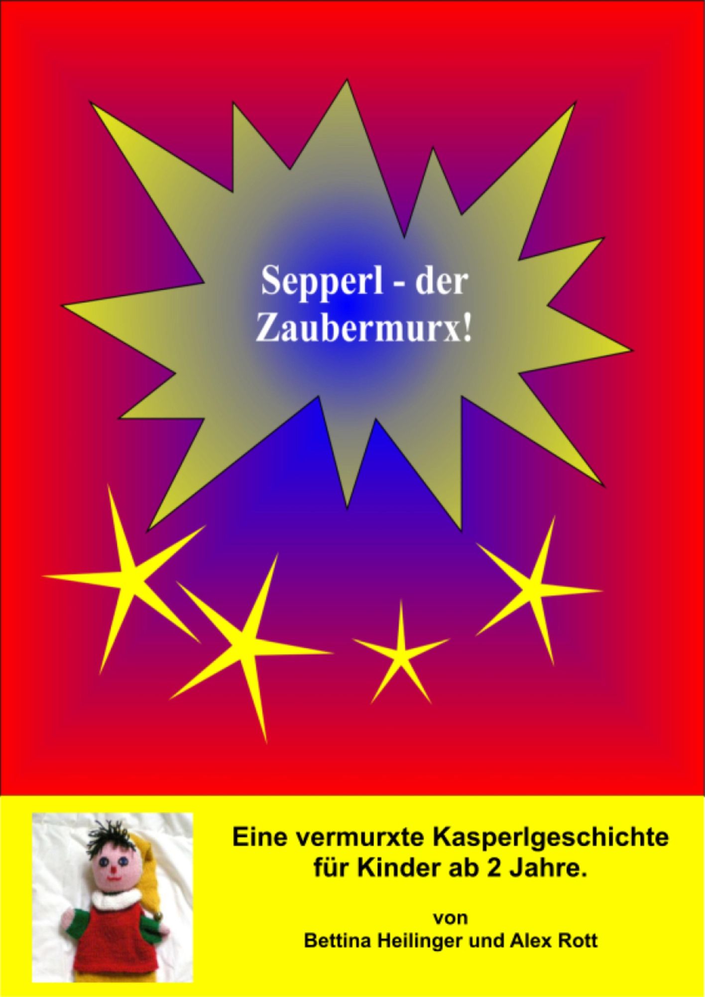 Sepperl, der Zaubermurx: Eine Kasperlgeschichte für Kinder ab 2