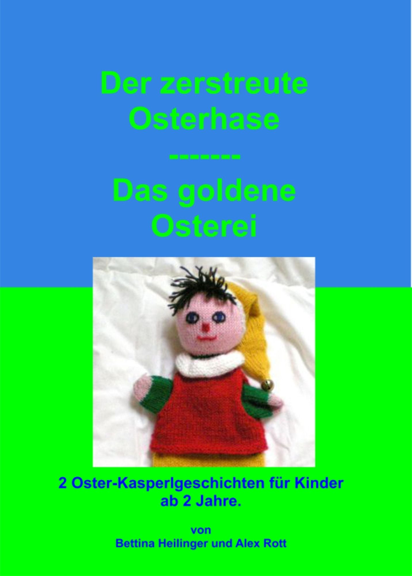 Das goldene Osterei/Der zerstreute Osterhase: Zwei österliche Kasperlgeschichten für Kinder ab 2