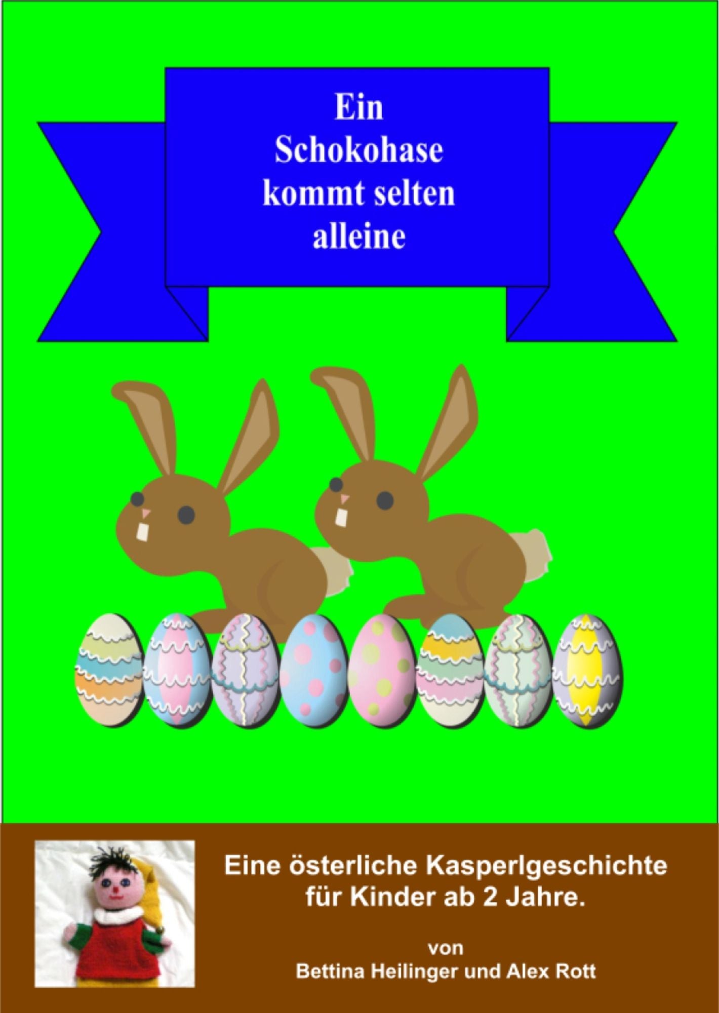 Ein Schokohase kommt selten alleine: Eine Kasperlgeschichte für Kinder ab 2