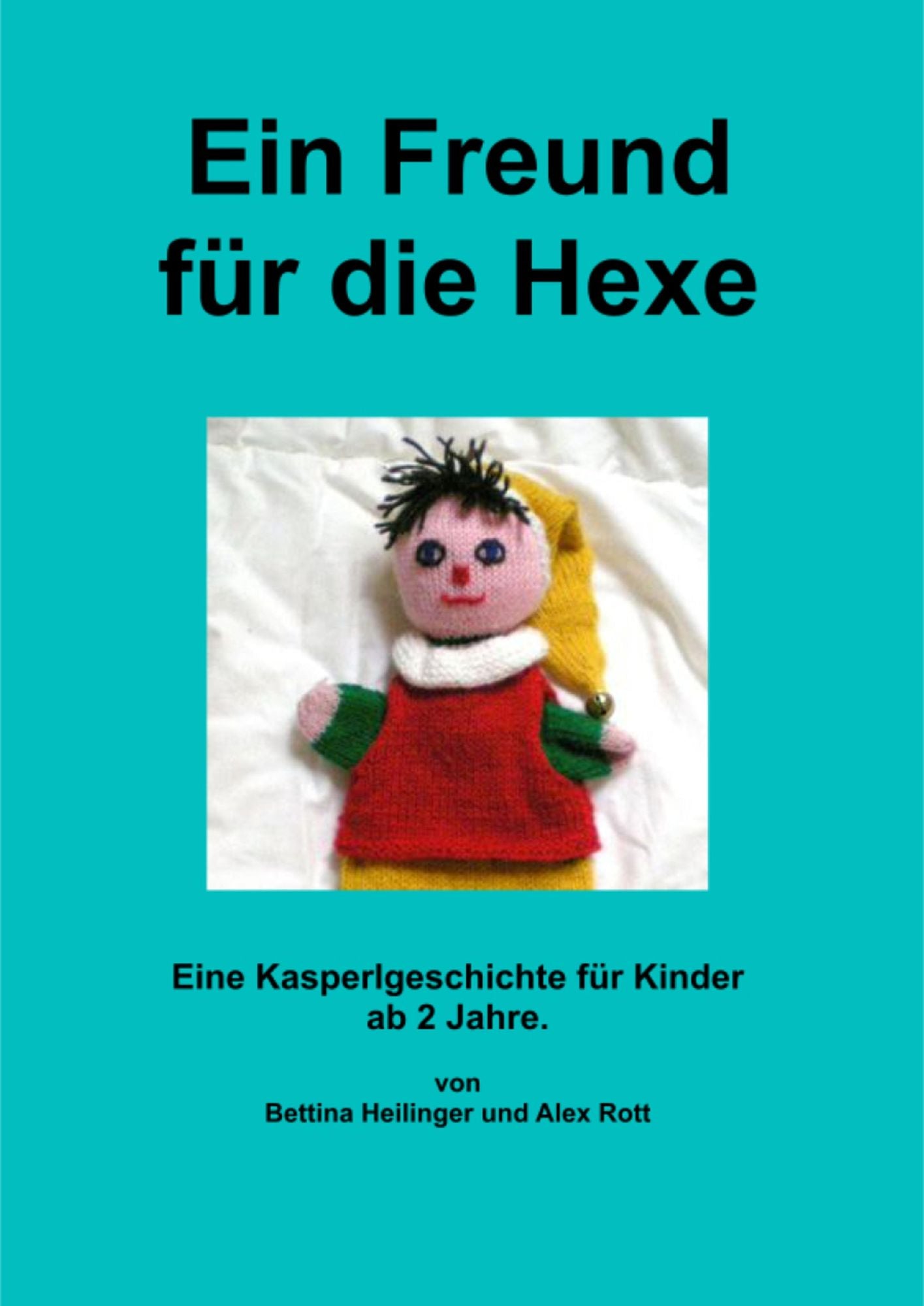 Eine Freund für die Hexe: Eine Kasperlgeschichte für Kinder ab 2