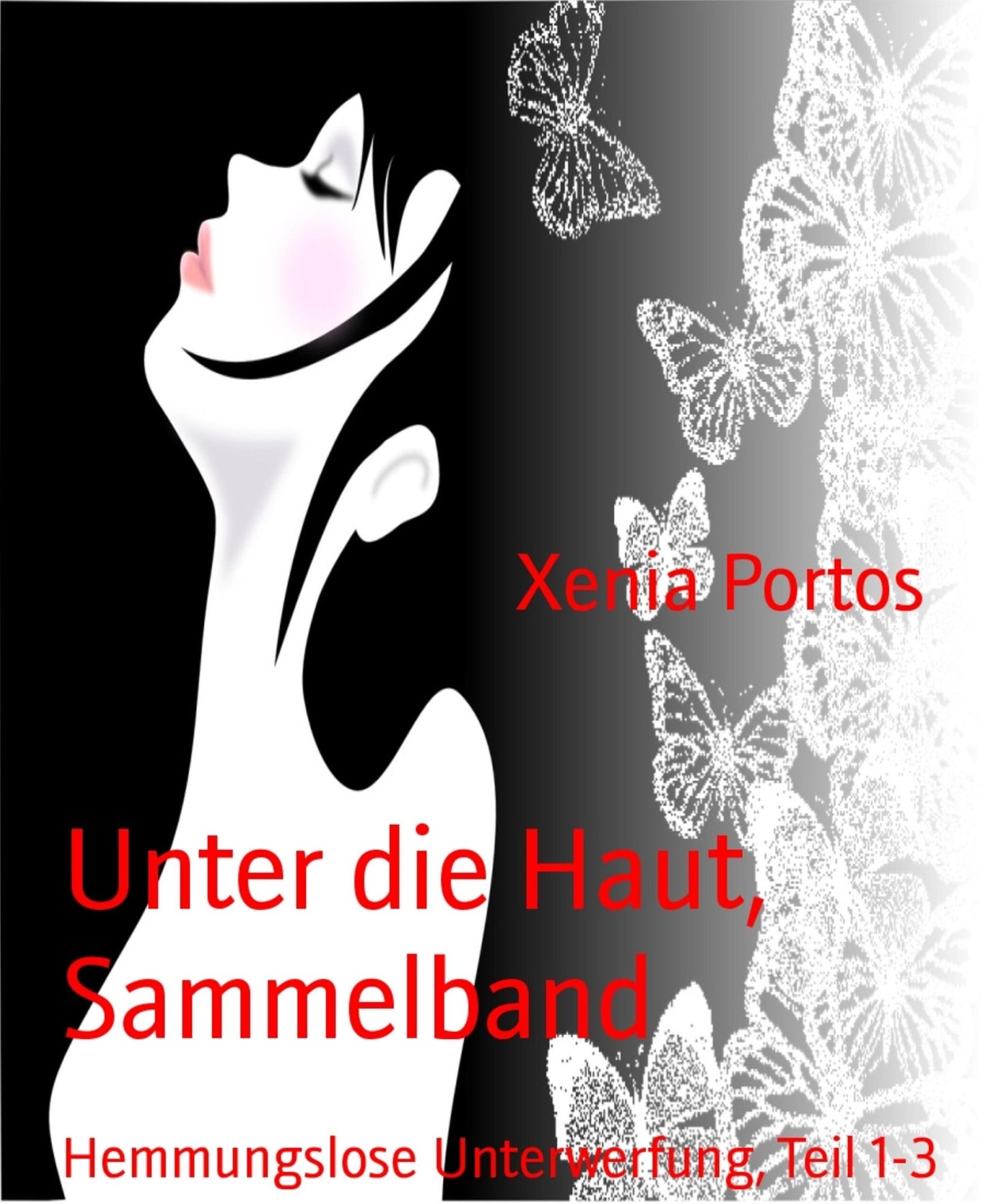 Unter die Haut, Sammelband: Hemmungslose Unterwerfung, Teil 1-3