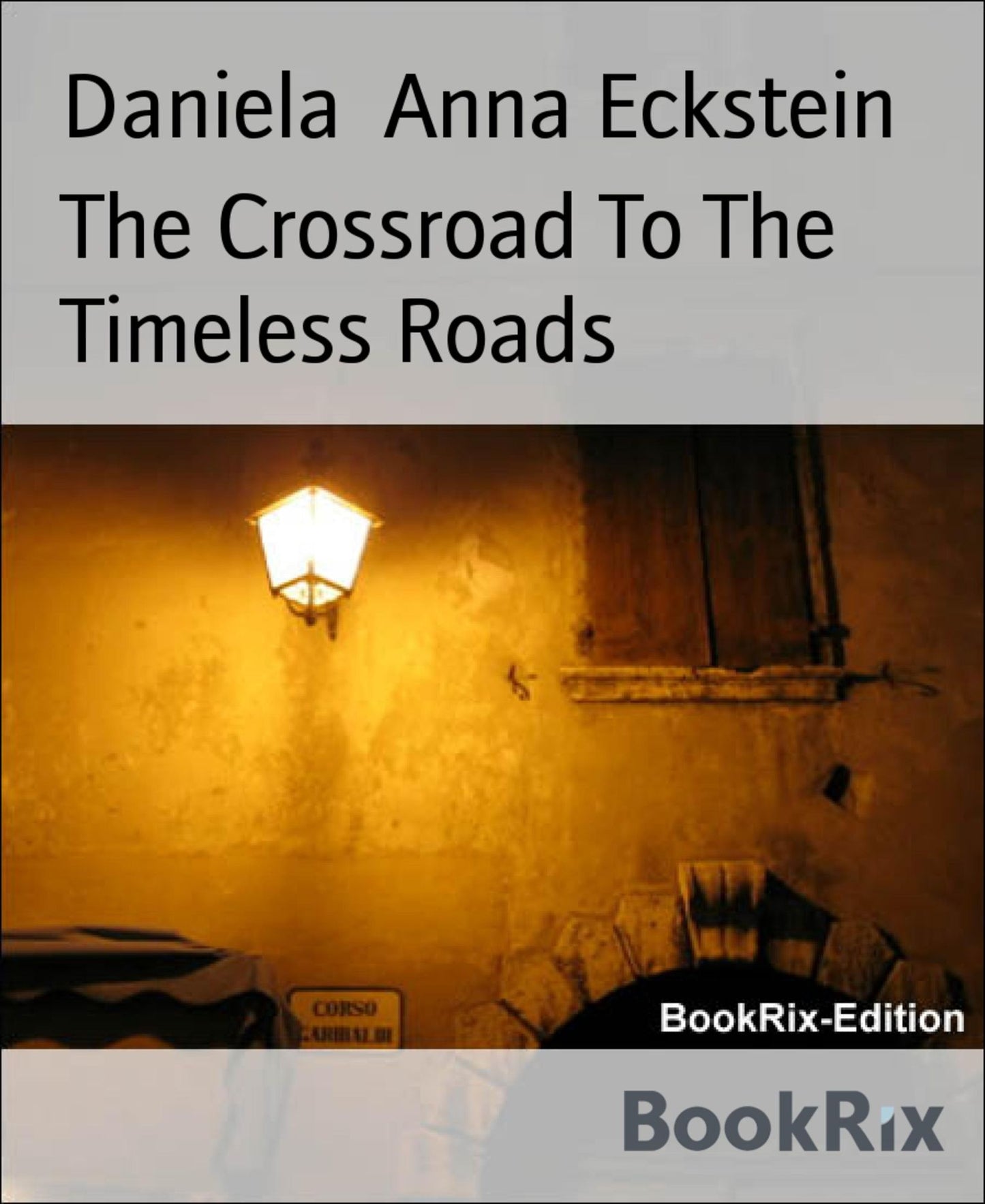 The Crossroad To The Timeless Roads: Ein Phantastisches Märchen