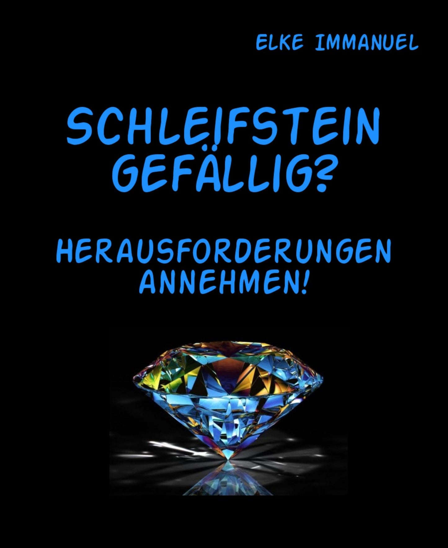 Schleifstein gefällig?: Herausforderungen annehmen!