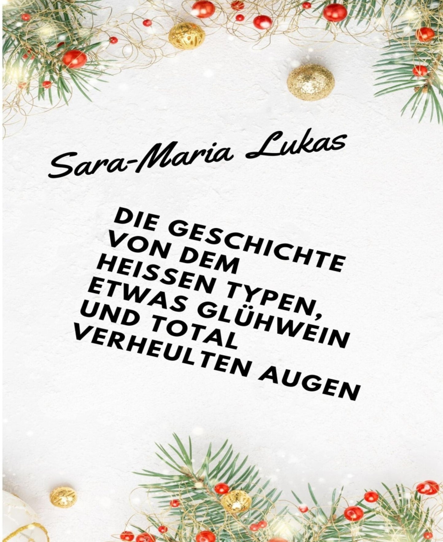 Die Geschichte von dem heißen Typen, etwas Glühwein und total verheulten Augen