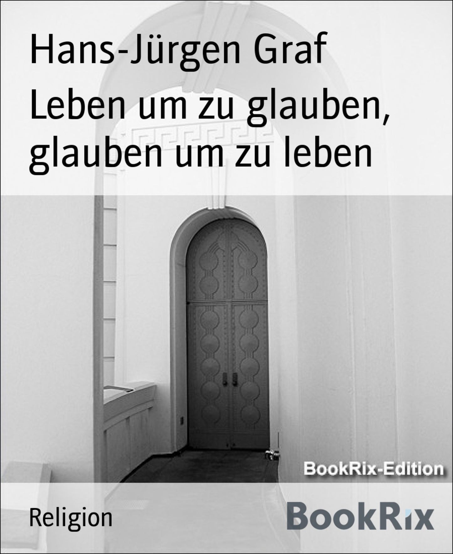 Leben um zu glauben, glauben um zu leben