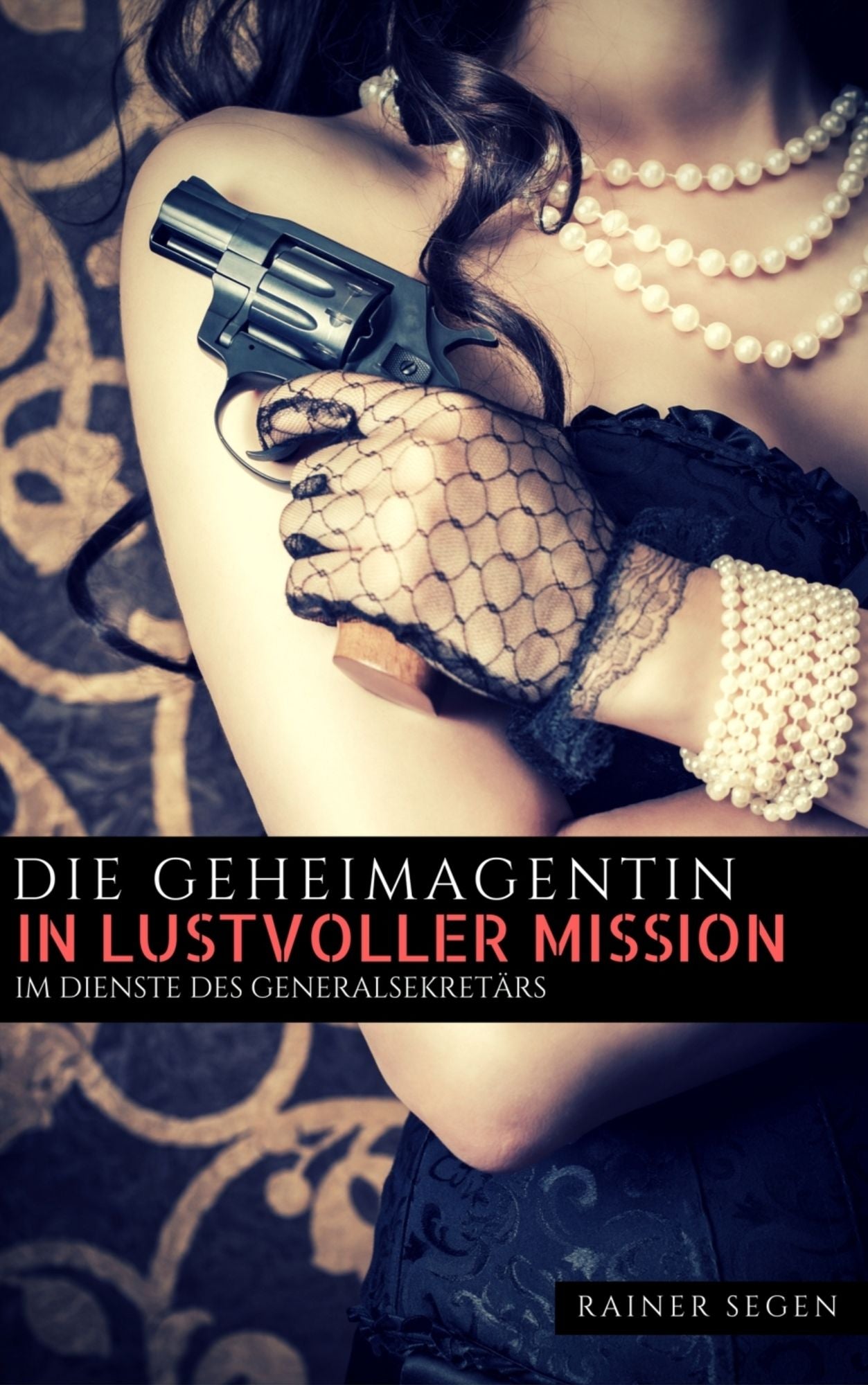 Die Geheimagentin in lustvoller Mission Teil 1: Im Dienste des Generalsekretärs