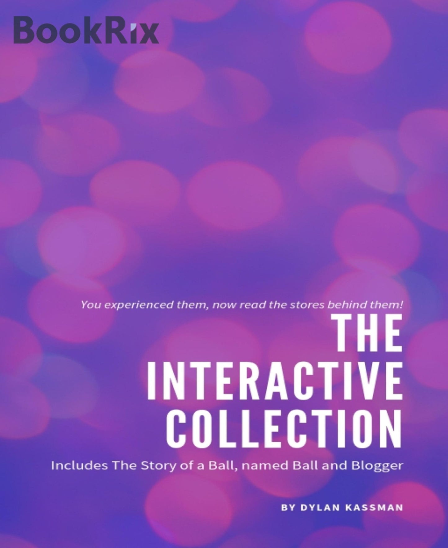 The CityMayor Games Collection: Includes The Story of a Ball, named Ball and Blogger