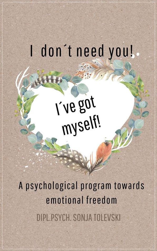 I don't need you! I've got myself!: A psychological program towards emotional freedom