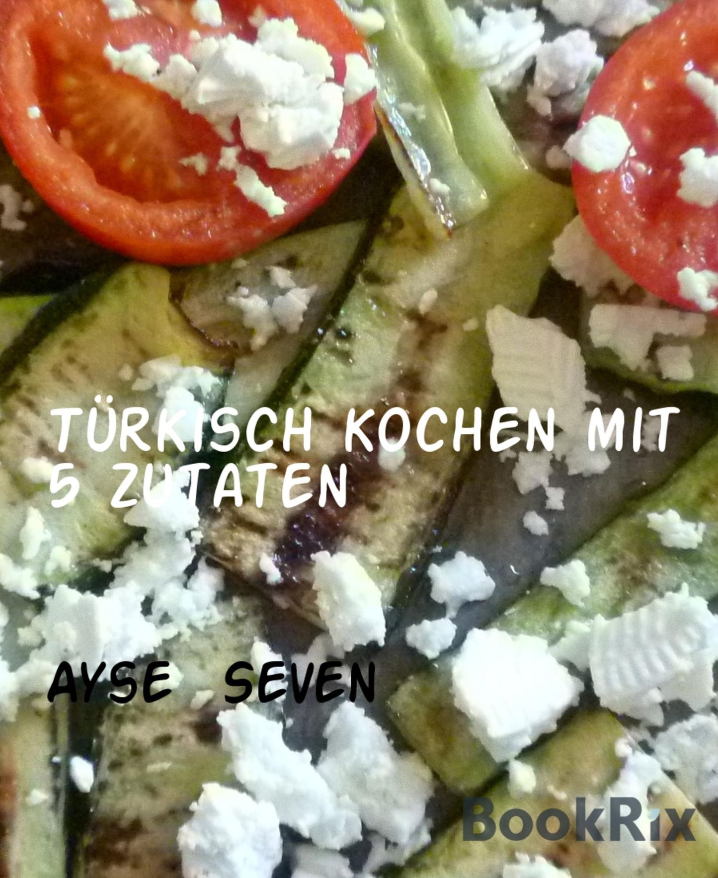 Türkisch kochen mit 5 Zutaten
