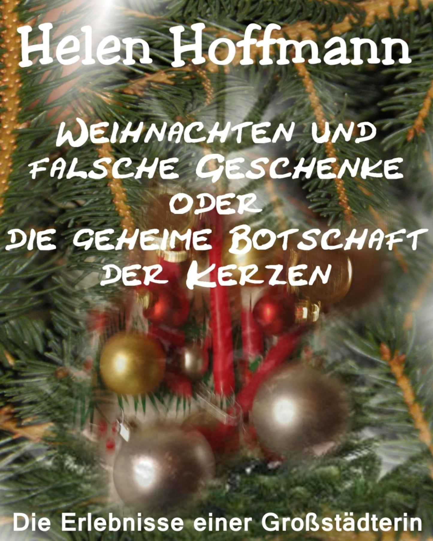 Weihnachten und falsche Geschenke oder die geheime Botschaft der Kerzen: Die Erlebnisse einer Großstädterin