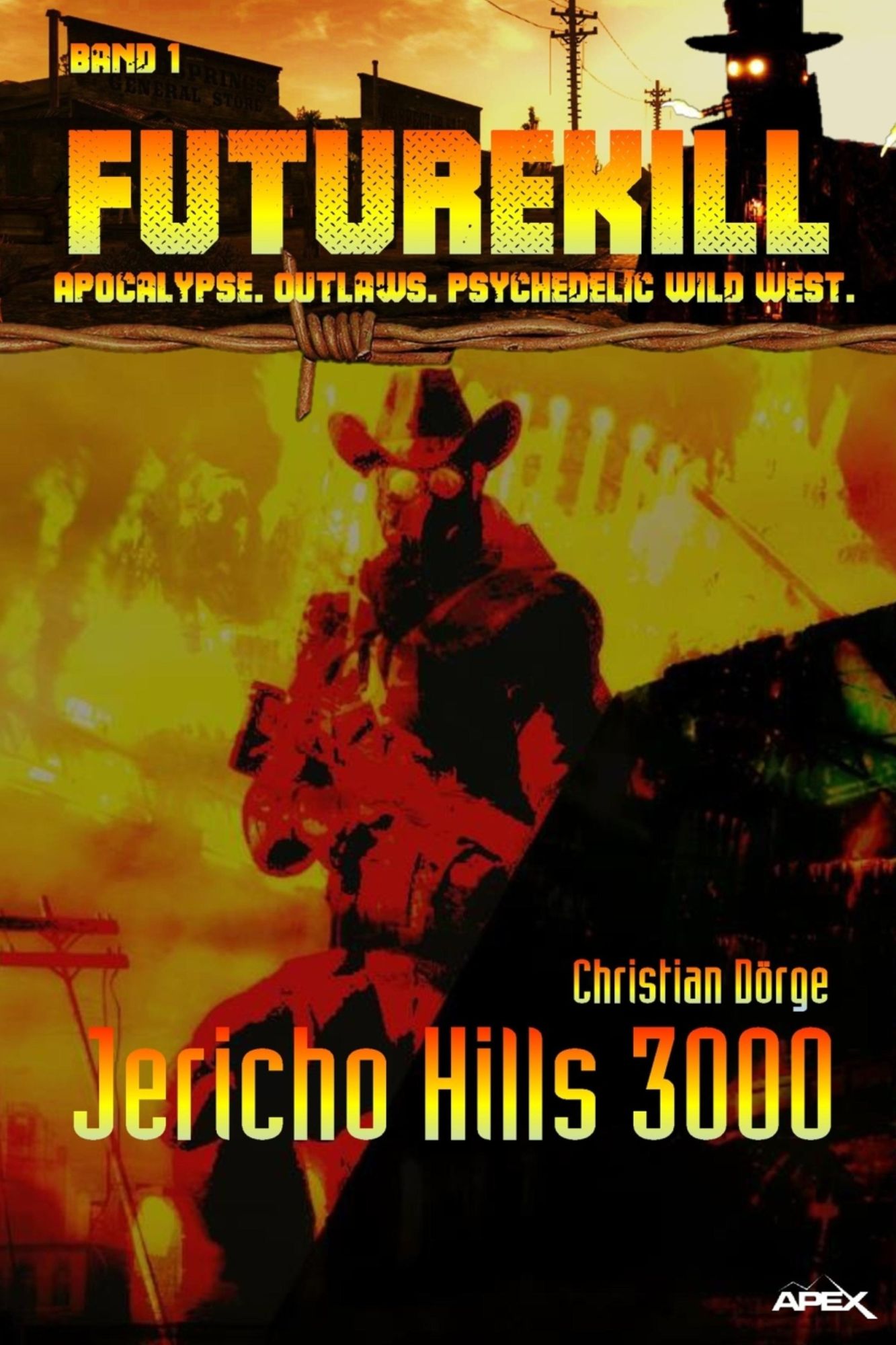 FUTUREKILL, Band 1: JERICHO HILLS 3000: Apocalypse. Outlaws. Psychedelic Wild West.