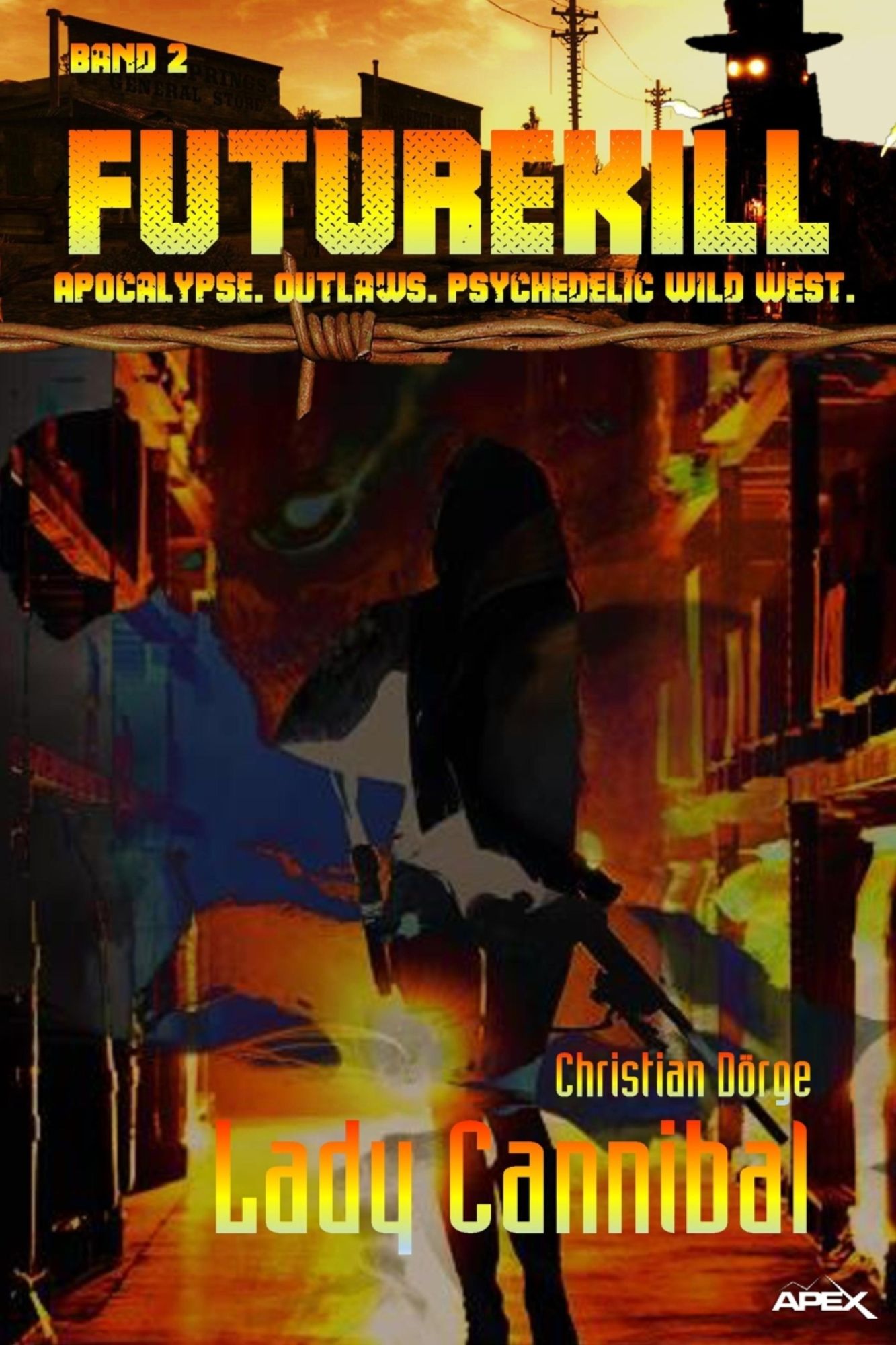 FUTUREKILL, Band 2: LADY CANNIBAL: Apocalypse. Outlaws. Psychedelic Wild West.