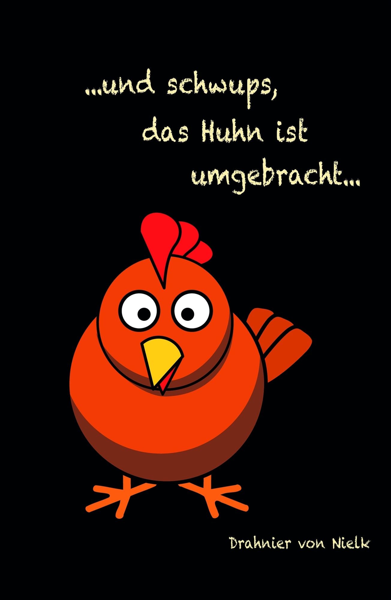 ...und schwups, das Huhn ist umgebracht