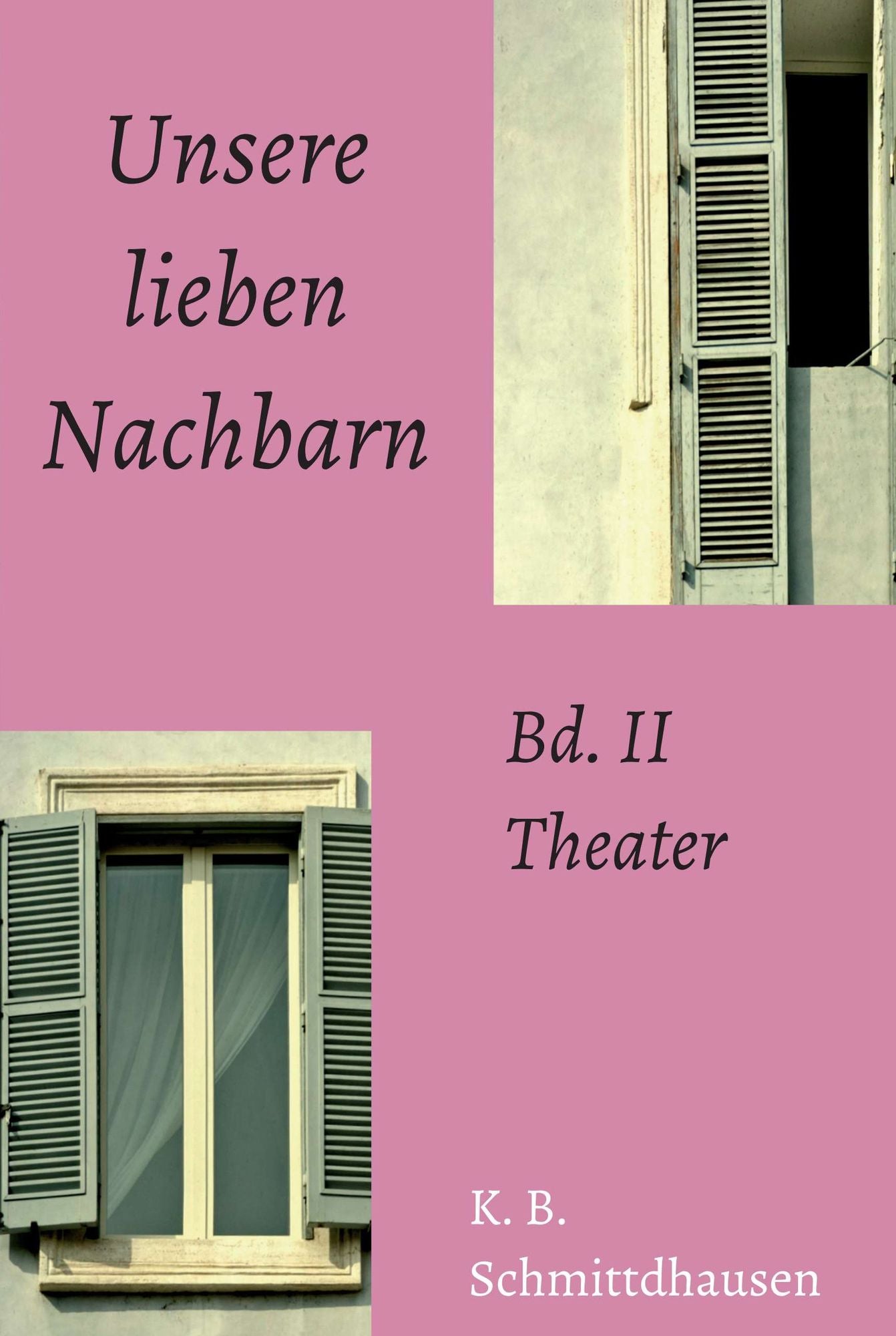 Unsere lieben Nachbarn: Bd. II: Theater