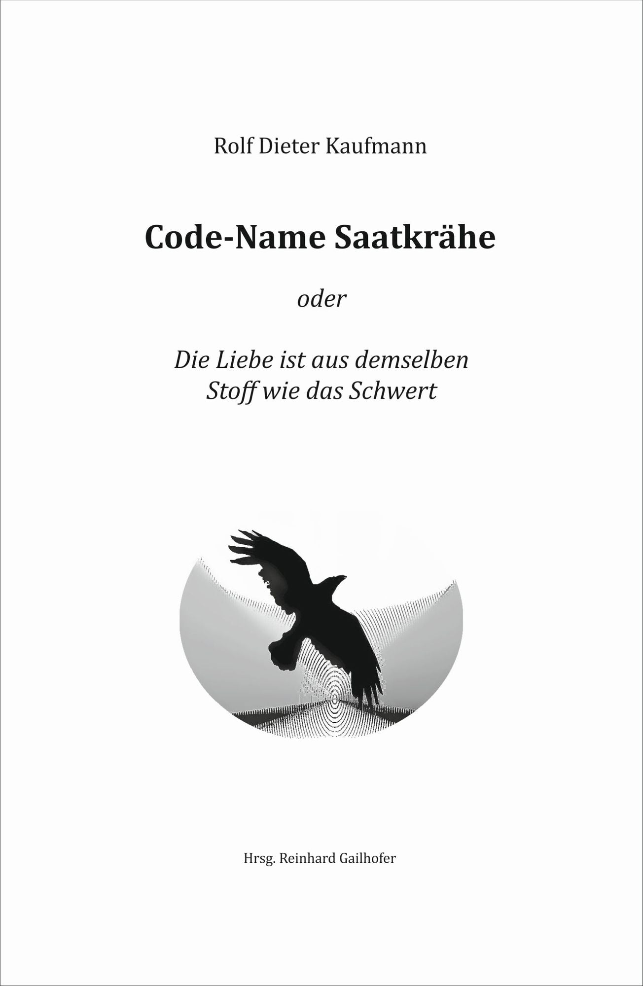 Code-Name Saatkrähe: Die Liebe ist aus demselben Stoff wie das Schwert