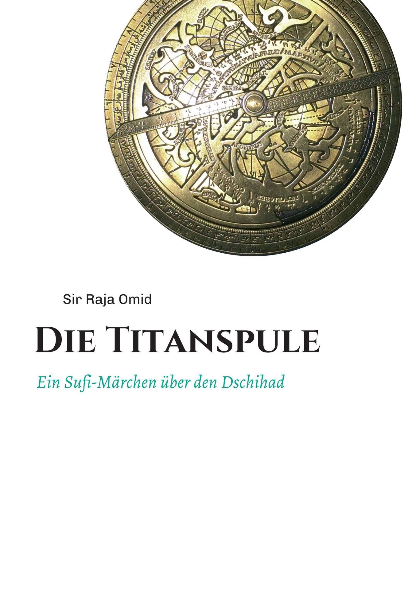Die Titanspule: Ein Sufi-Märchen über den Dschihad
