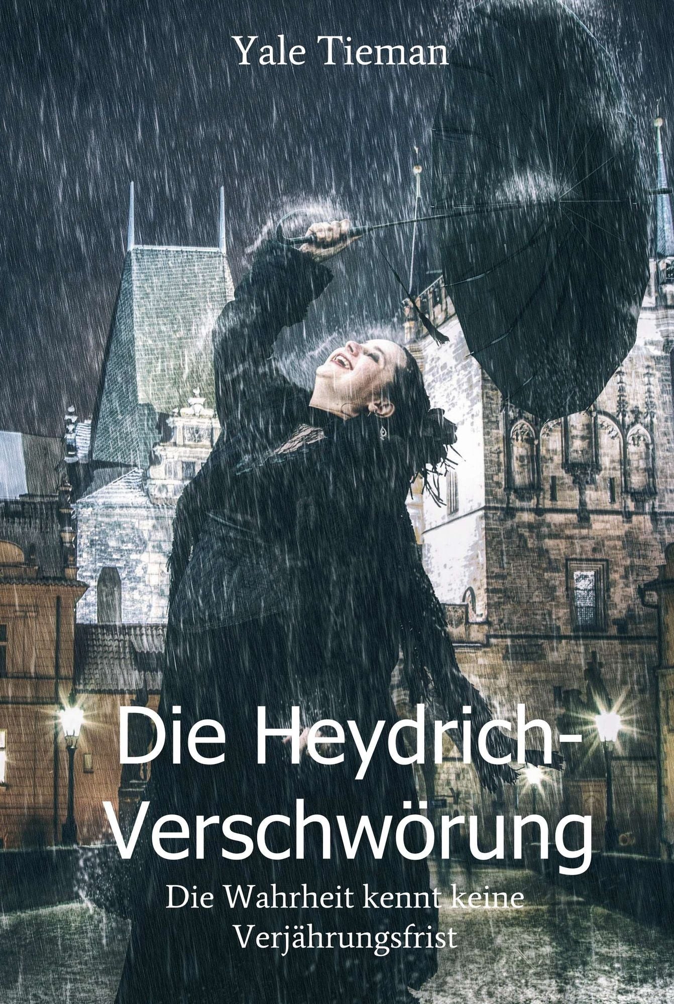 Die Heydrich-Verschwörung: Die Vergangenheit kennt keine Verjährungsfrist