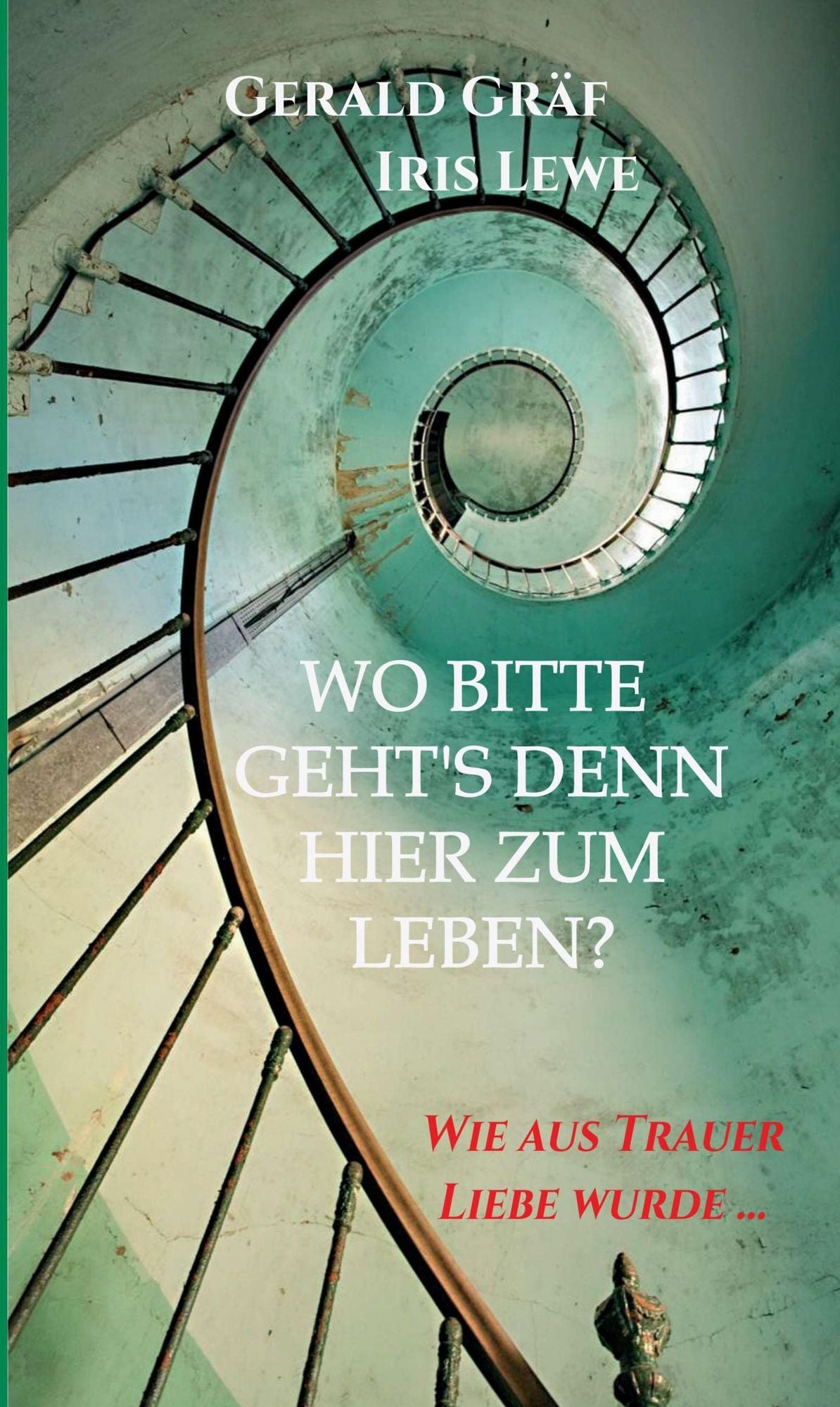 Wo bitte geht's denn hier zum Leben?: Wie aus Trauer Liebe wurde