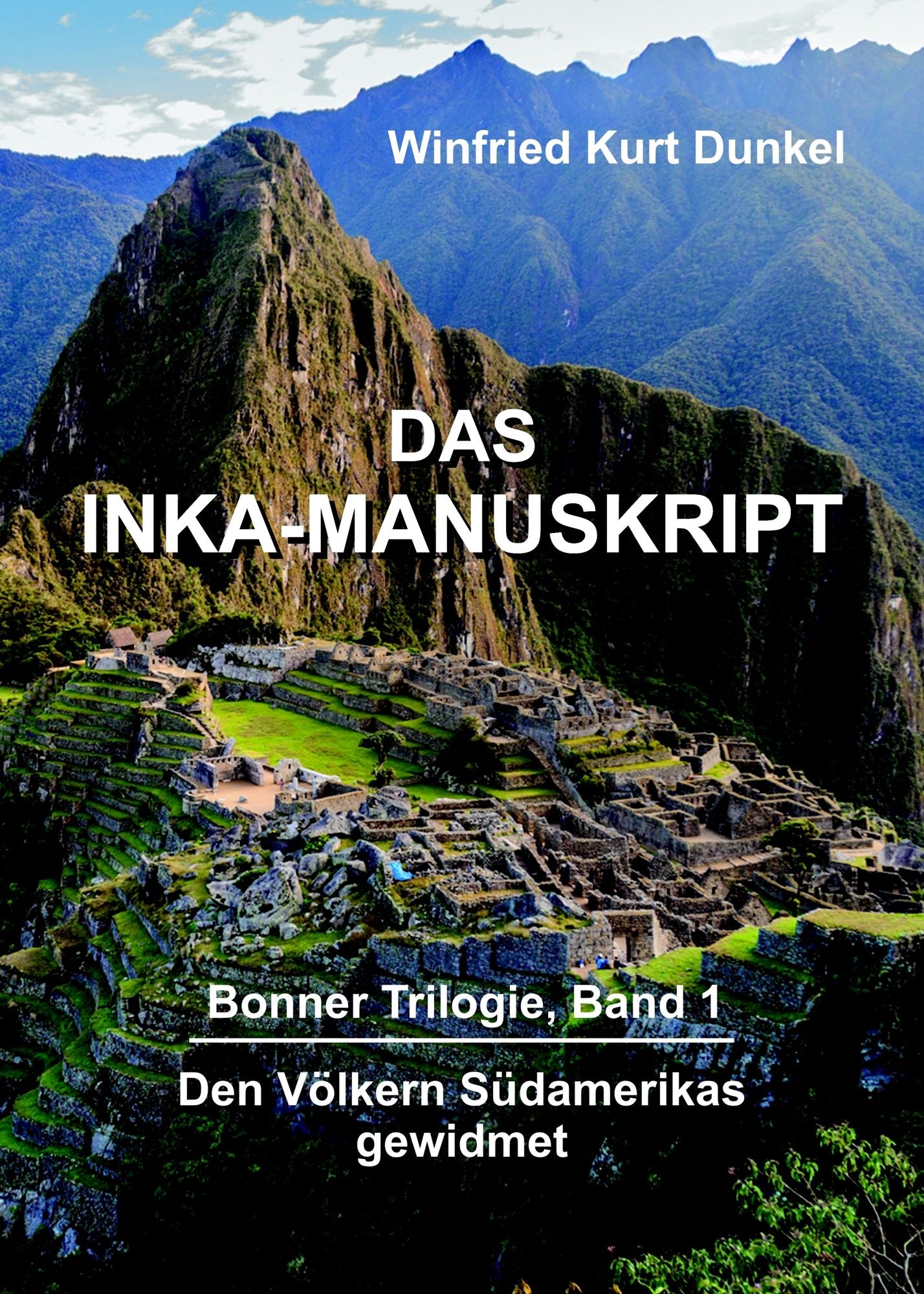 DAS INKA-MANUSKRIPT: Bonner Trilogie, Band 1 - Den Völkern Südamerikas gewidmet