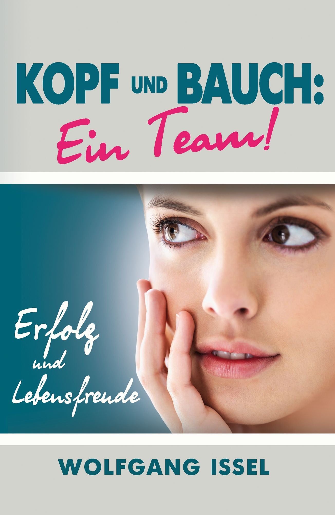Kopf und Bauch: Ein Team!: Erfolg und Lebensfreude
