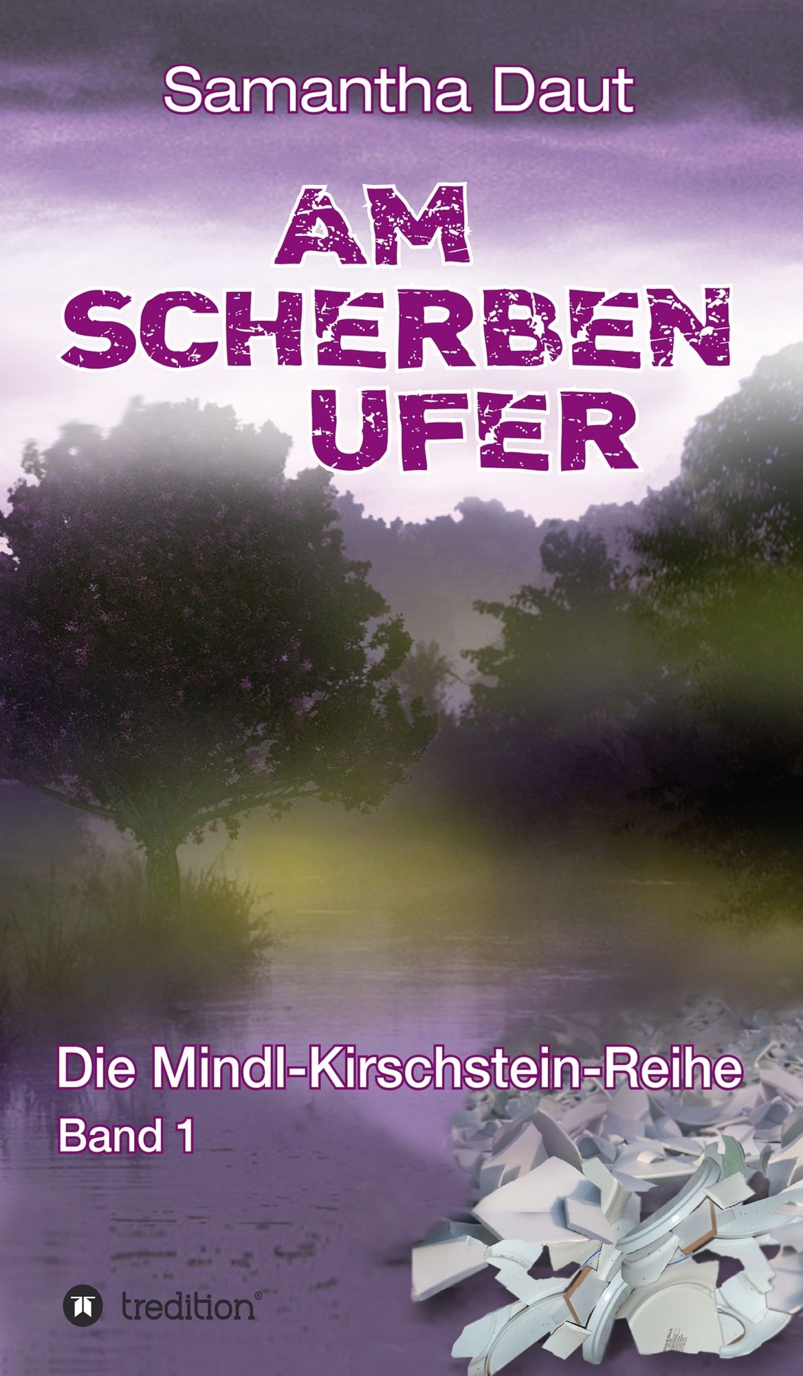 Am Scherbenufer: Die Mindl-Kirschstein-Reihe, Band 1