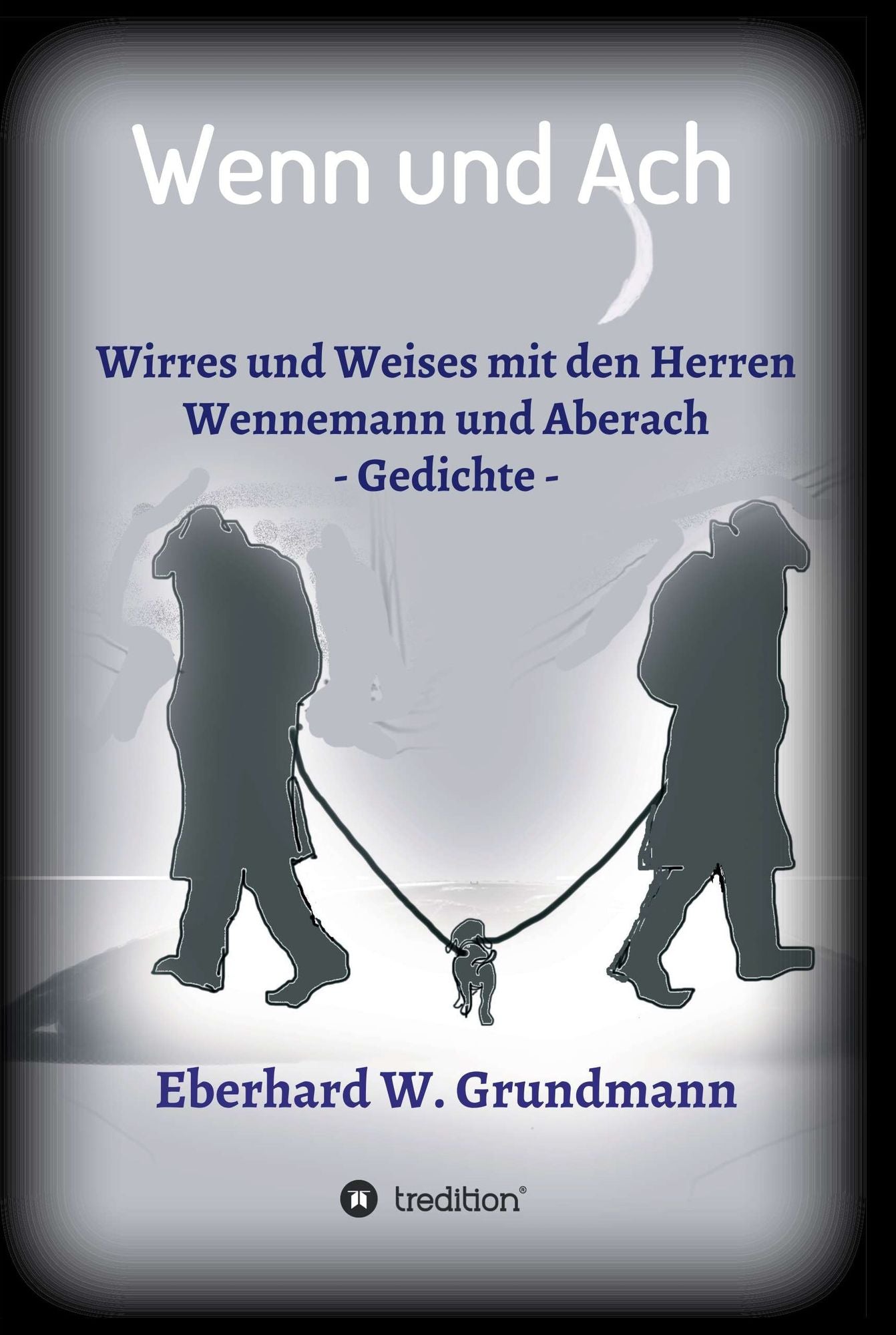 Wenn und Ach: Wirres und Weises mit den Herren Wennemann und Aberach