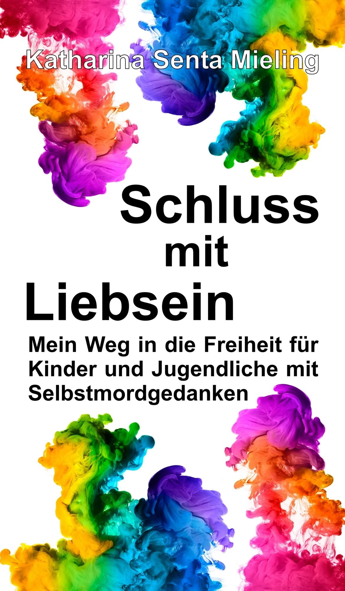 Schluss mit Liebsein: Mein Weg in die Freiheit für Kinder und Jugendliche mit Selbstmordgedanken