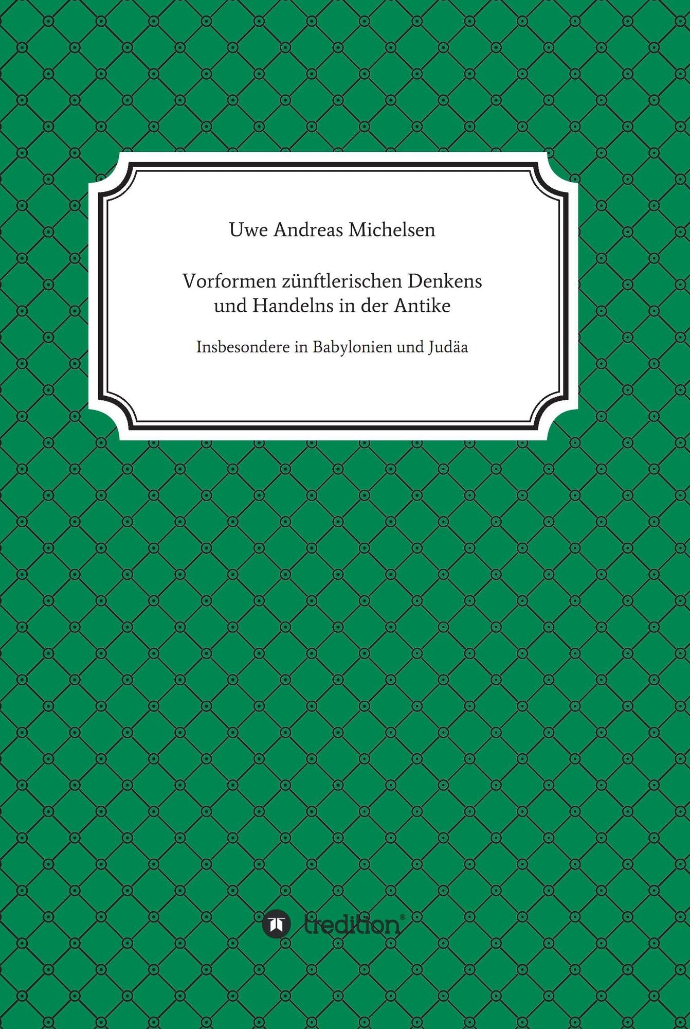 Vorformen zünftlerischen Denkens und Handelns in der Antike: Insbesondere in Babylonien und in Judäa