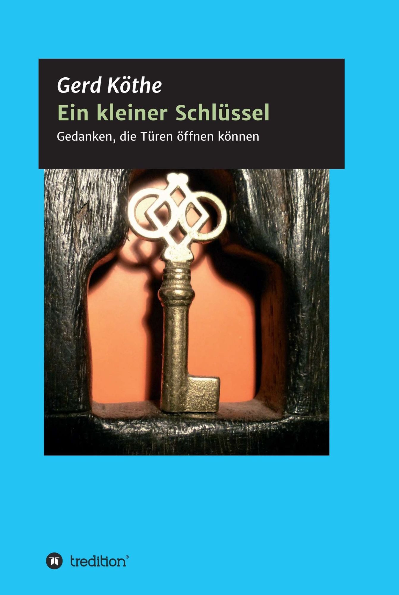 Ein kleiner Schlüssel: Gedanken, die Türen offnen können