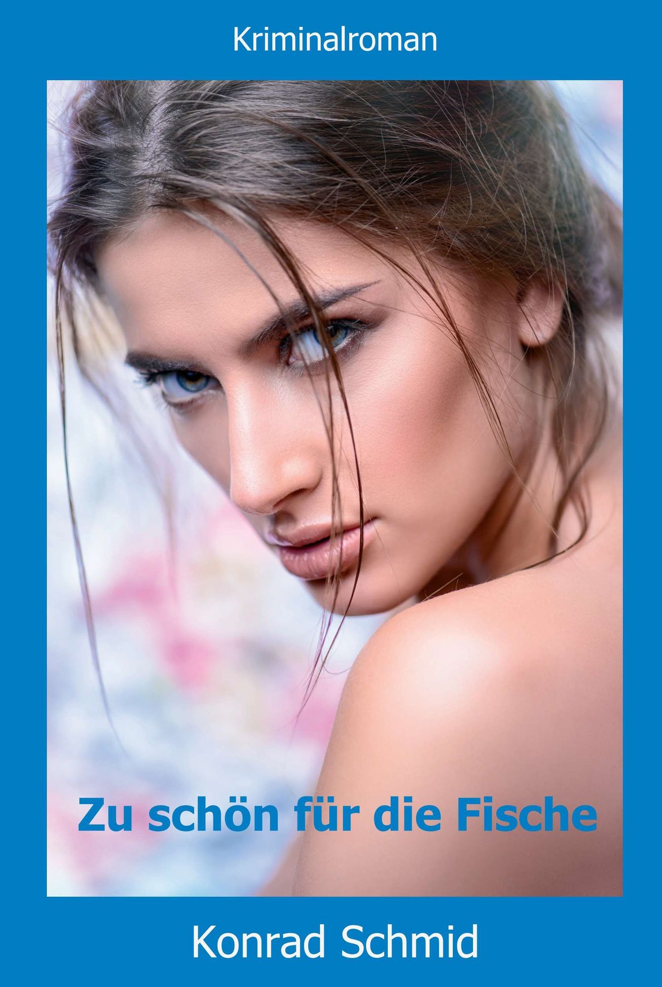 Zu schön für die Fische: Kriminalroman