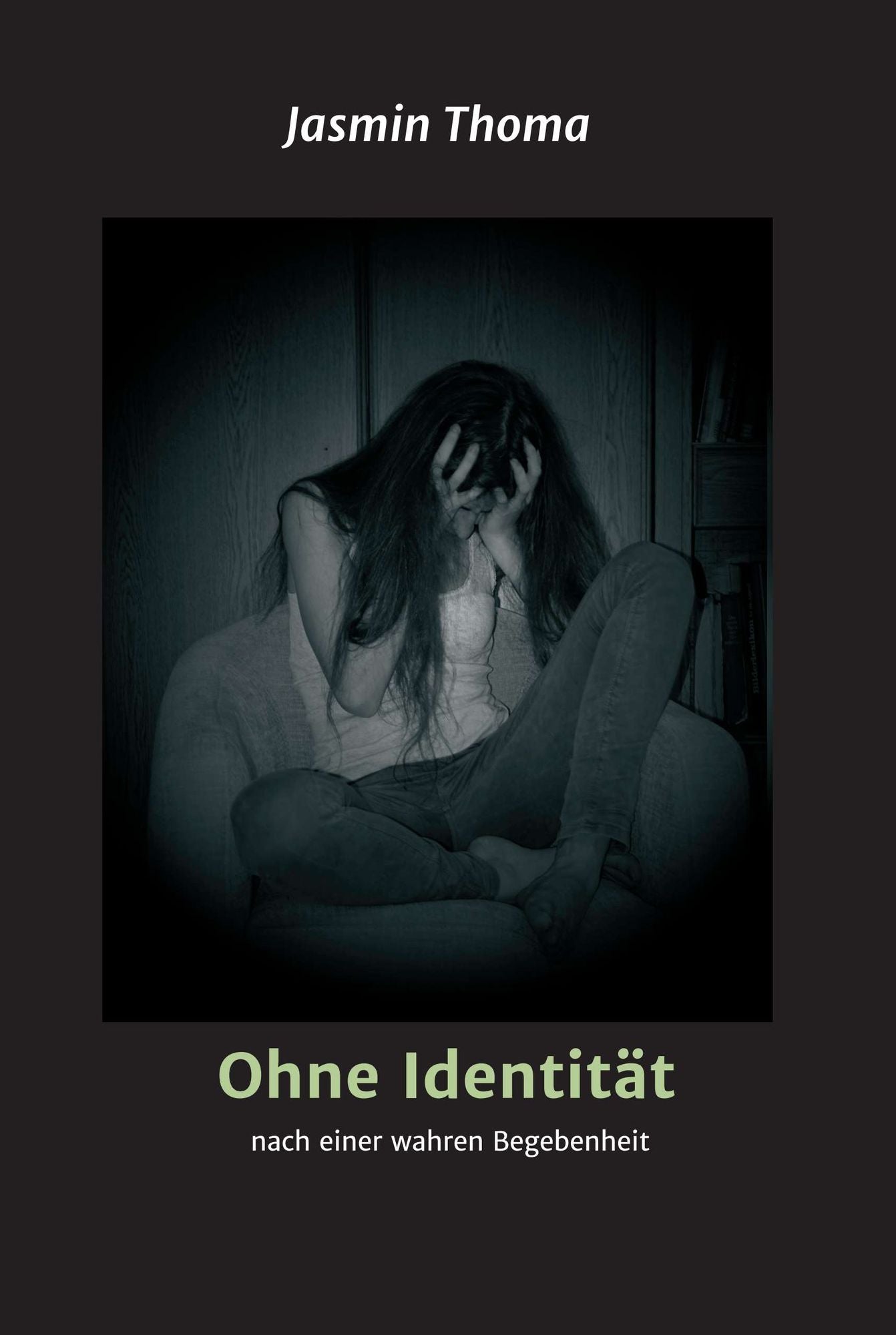 Ohne Identität: nach einer wahren Begebenheit