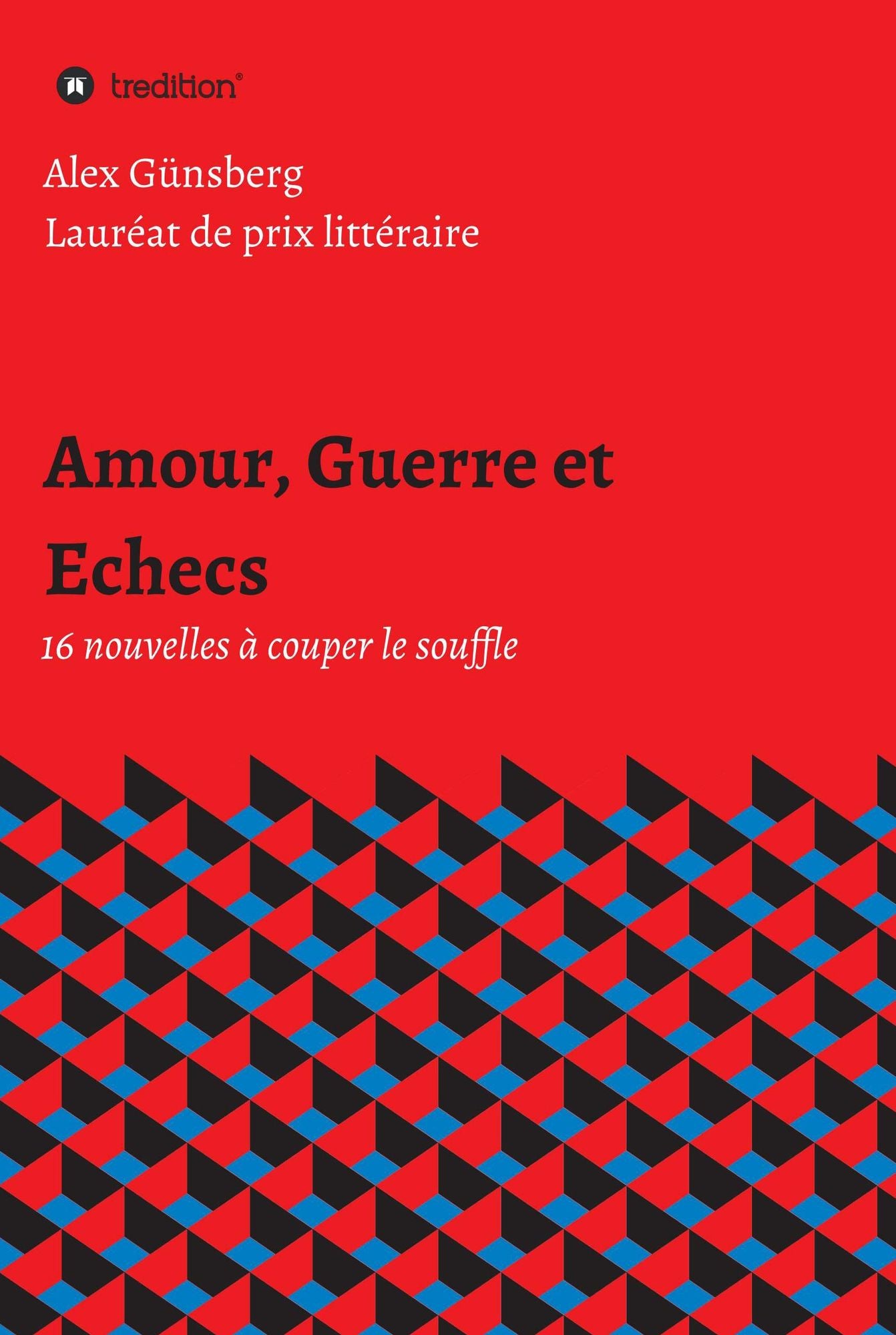 Amour, Guerre et Echecs: 16 nouvelles à couper le souffle
