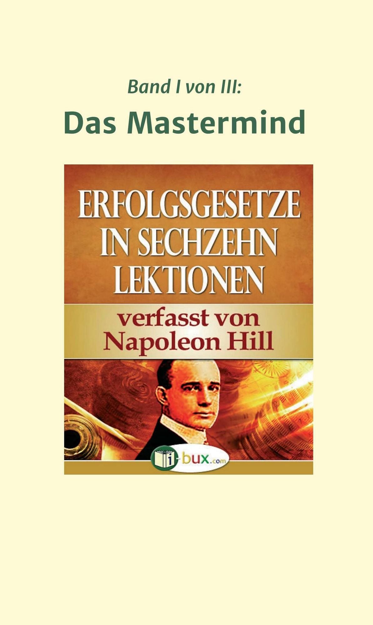 Erfolgsgesetze in sechzehn Lektionen: Band I - Das Mastermind