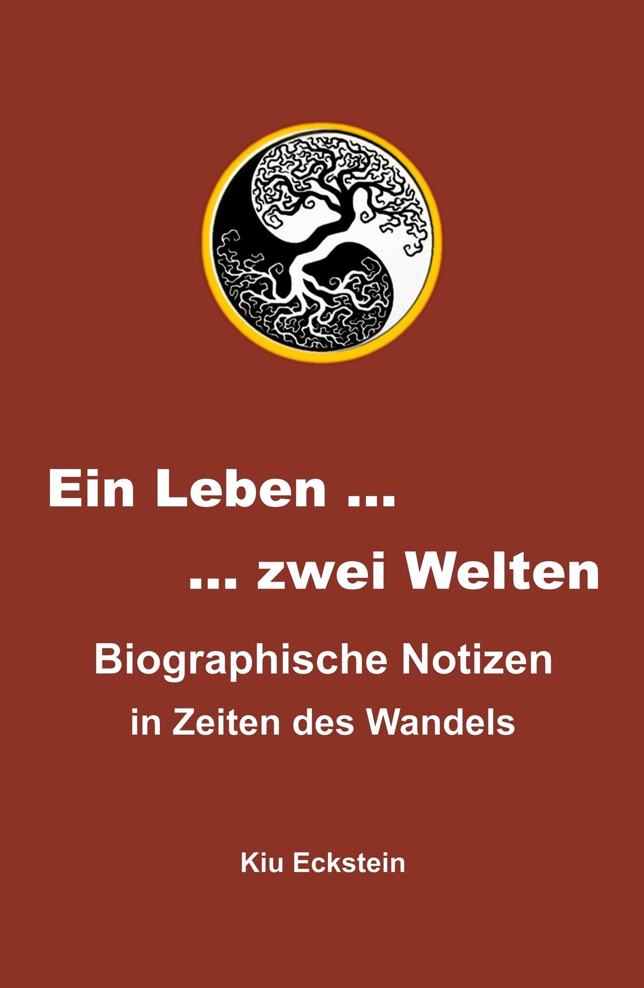 Ein Leben ... zwei Welten: Biographische Notizen in Zeiten des Wandels