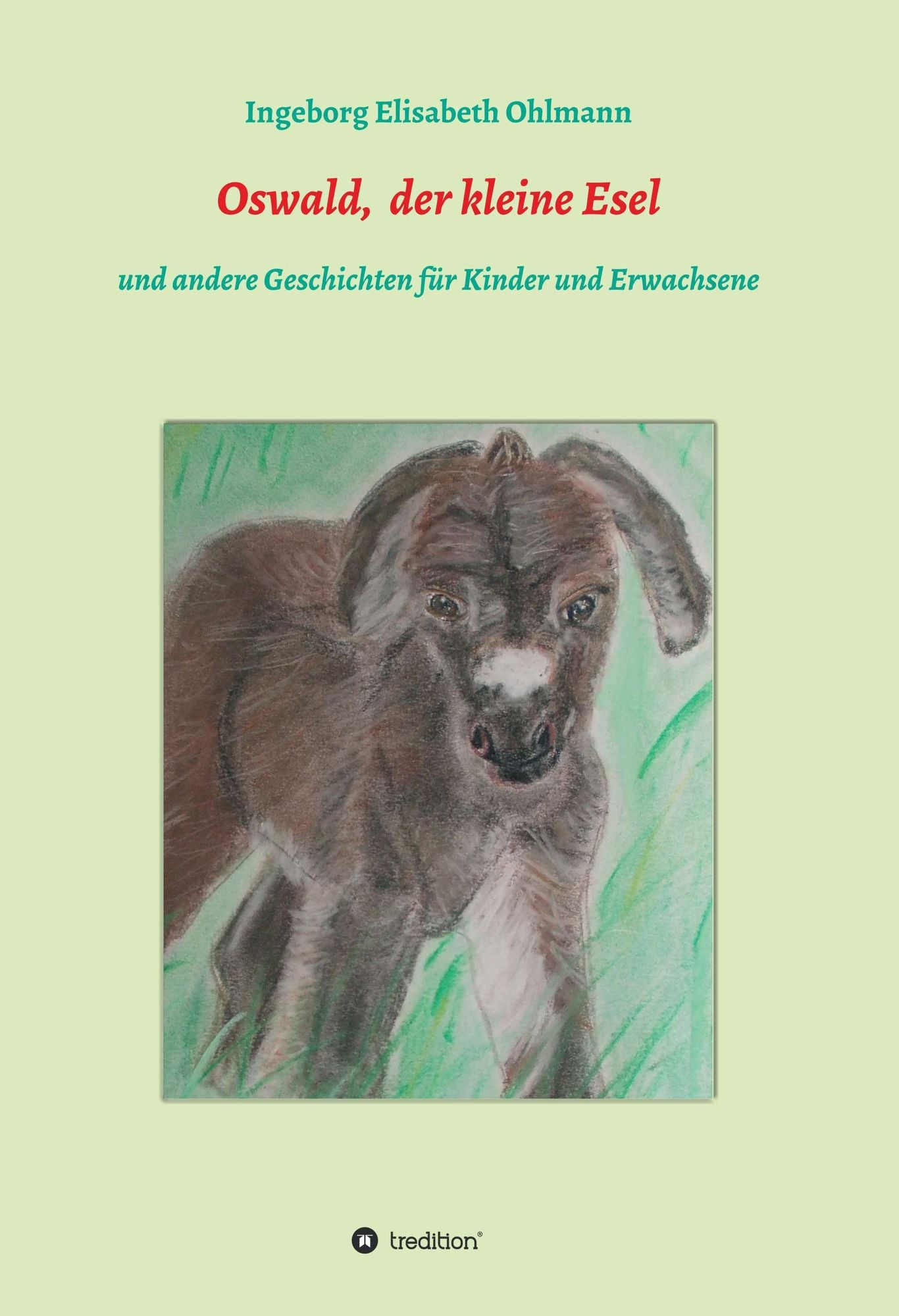 Oswald, der kleine Esel und andere Kindergeschichten: für Kinder und Erwachsene